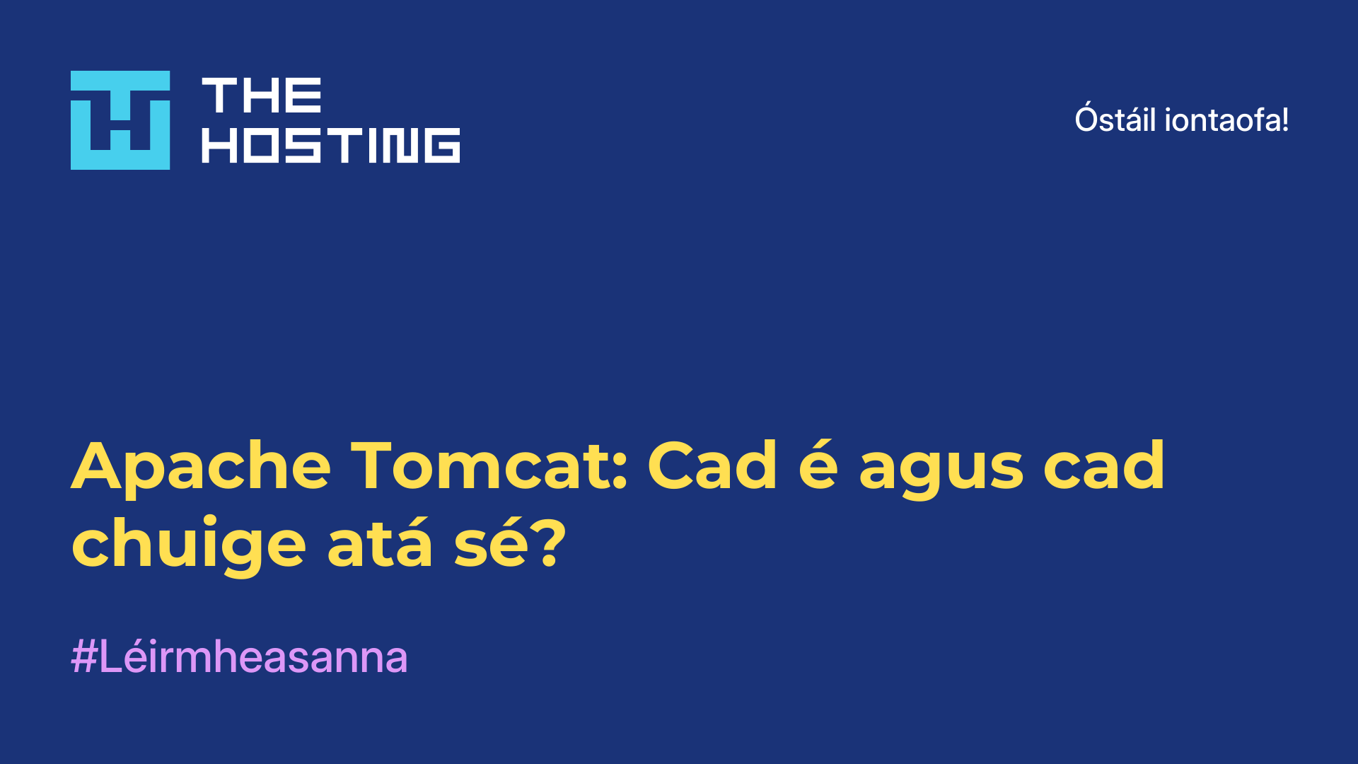 Apache Tomcat: Cad é agus cad chuige atá sé?