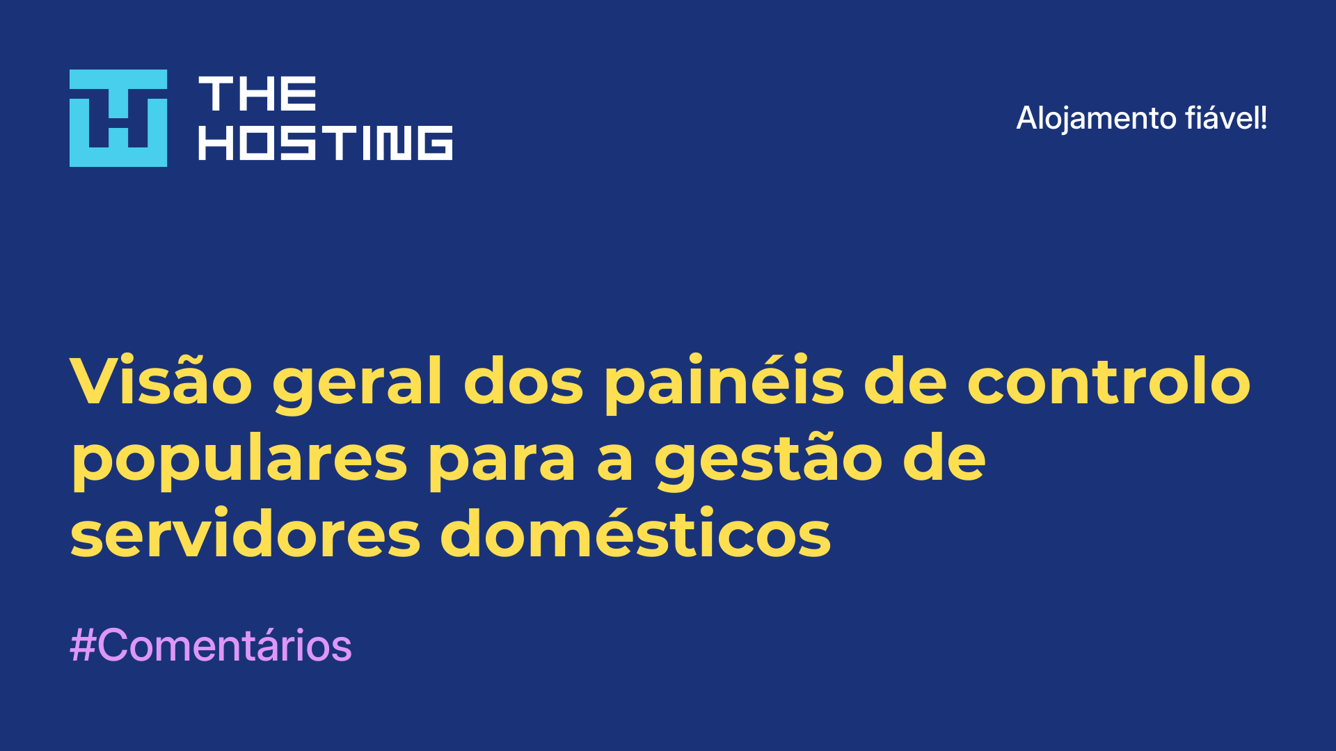 Visão geral dos painéis de controlo populares para a gestão de servidores domésticos
