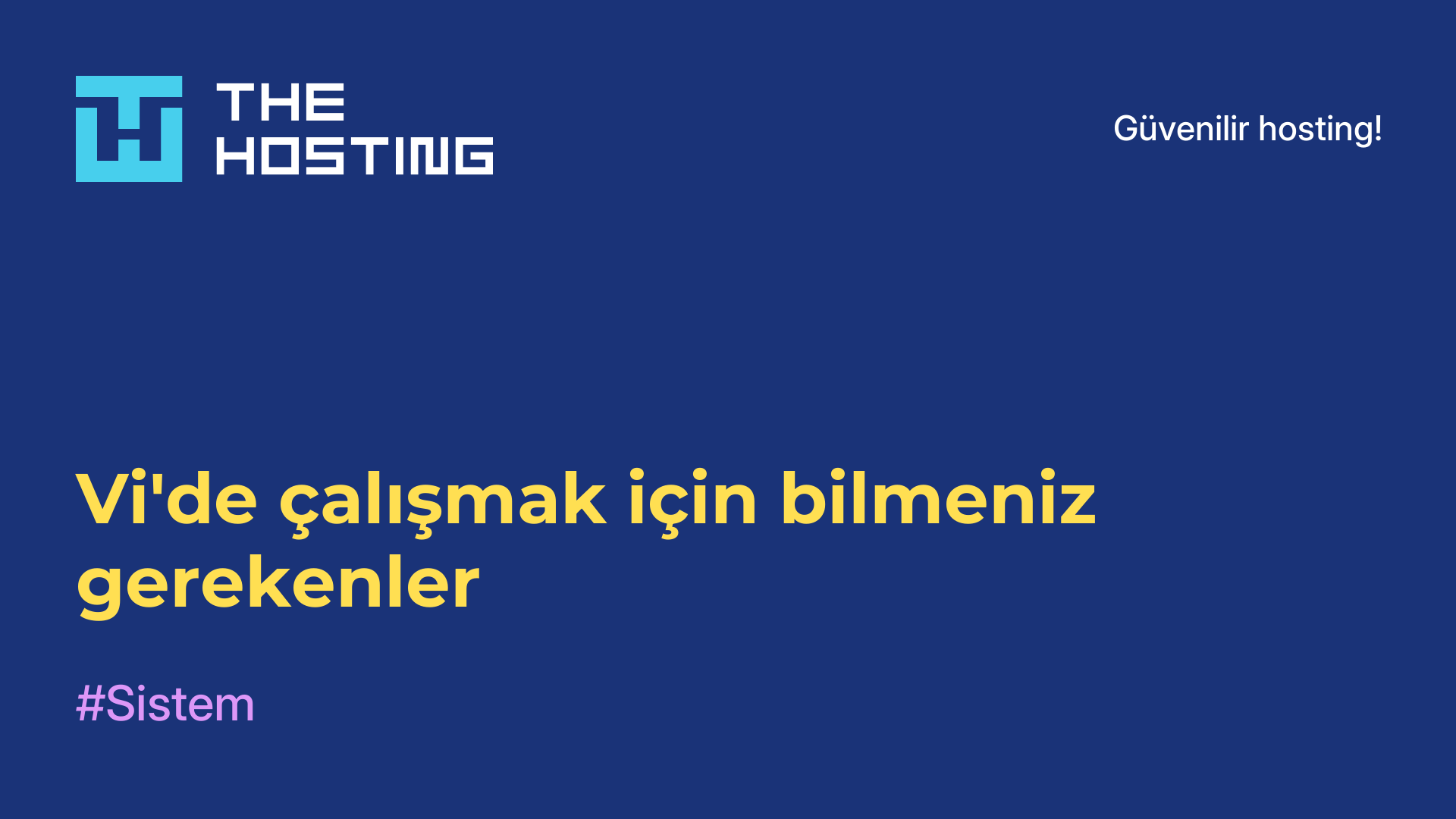 Vi'de çalışmak için bilmeniz gerekenler