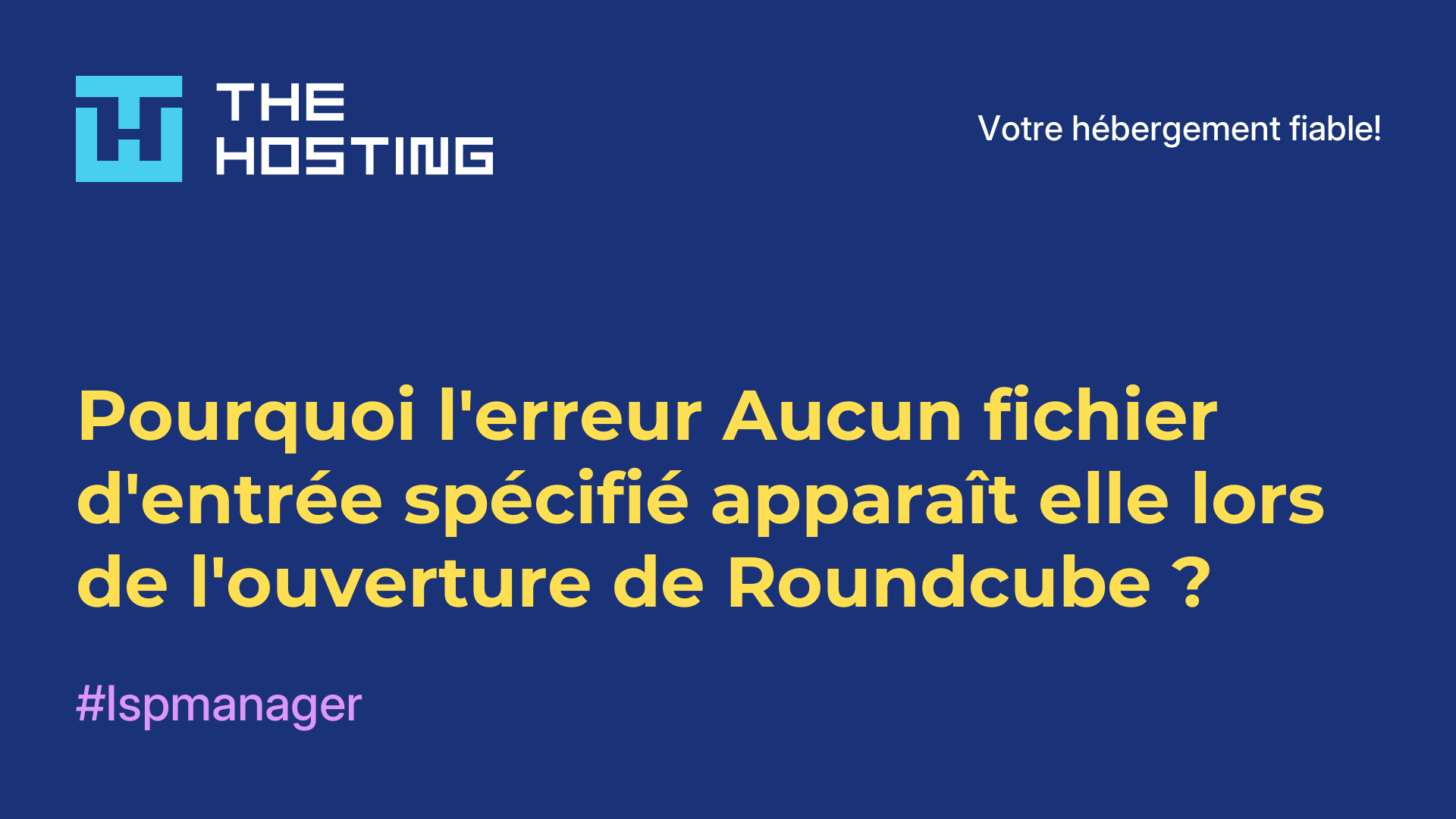 Pourquoi l'erreur Aucun fichier d'entrée spécifié apparaît-elle lors de l'ouverture de Roundcube ?