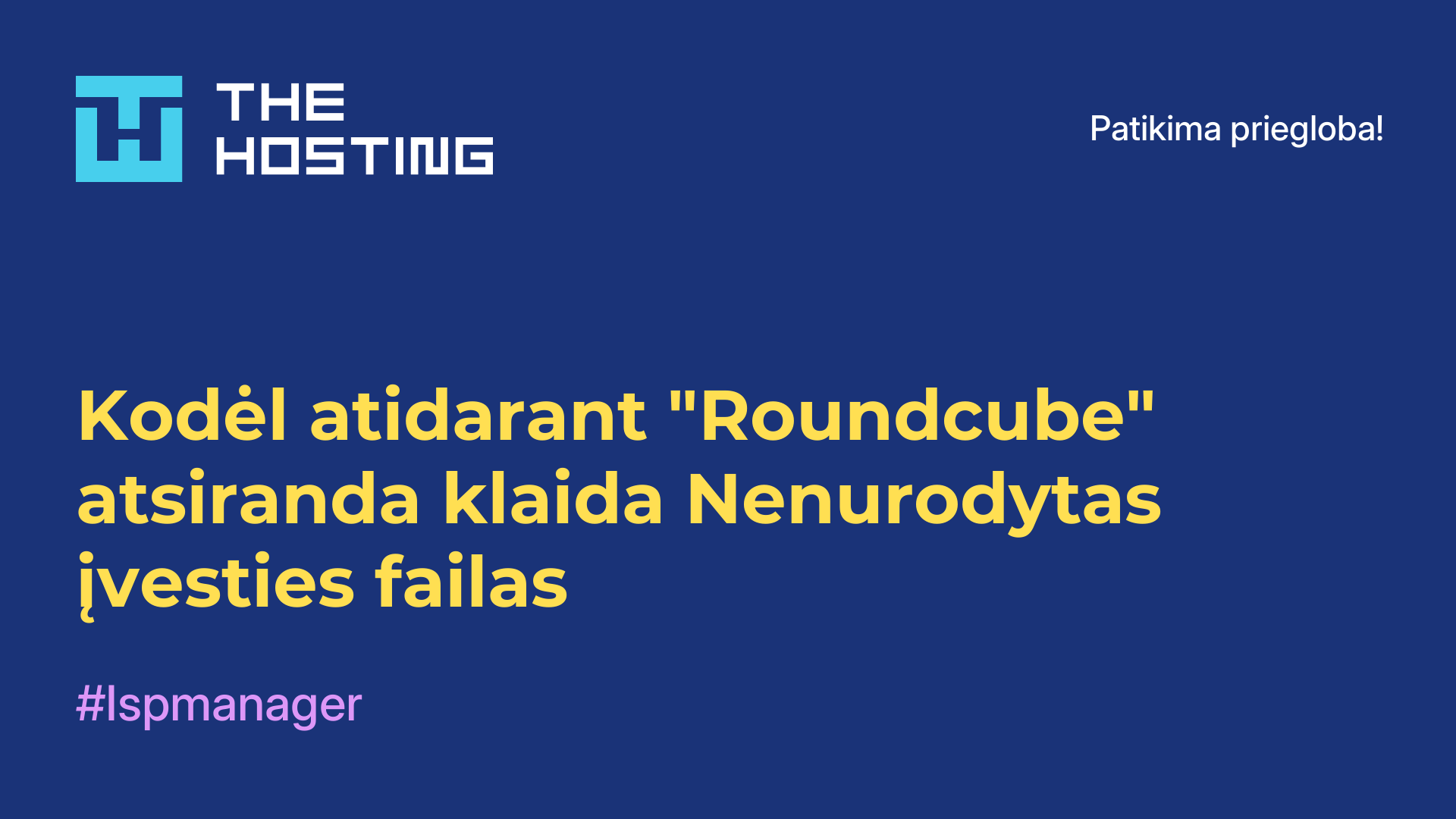 Kodėl atidarant "Roundcube" atsiranda klaida Nenurodytas įvesties failas