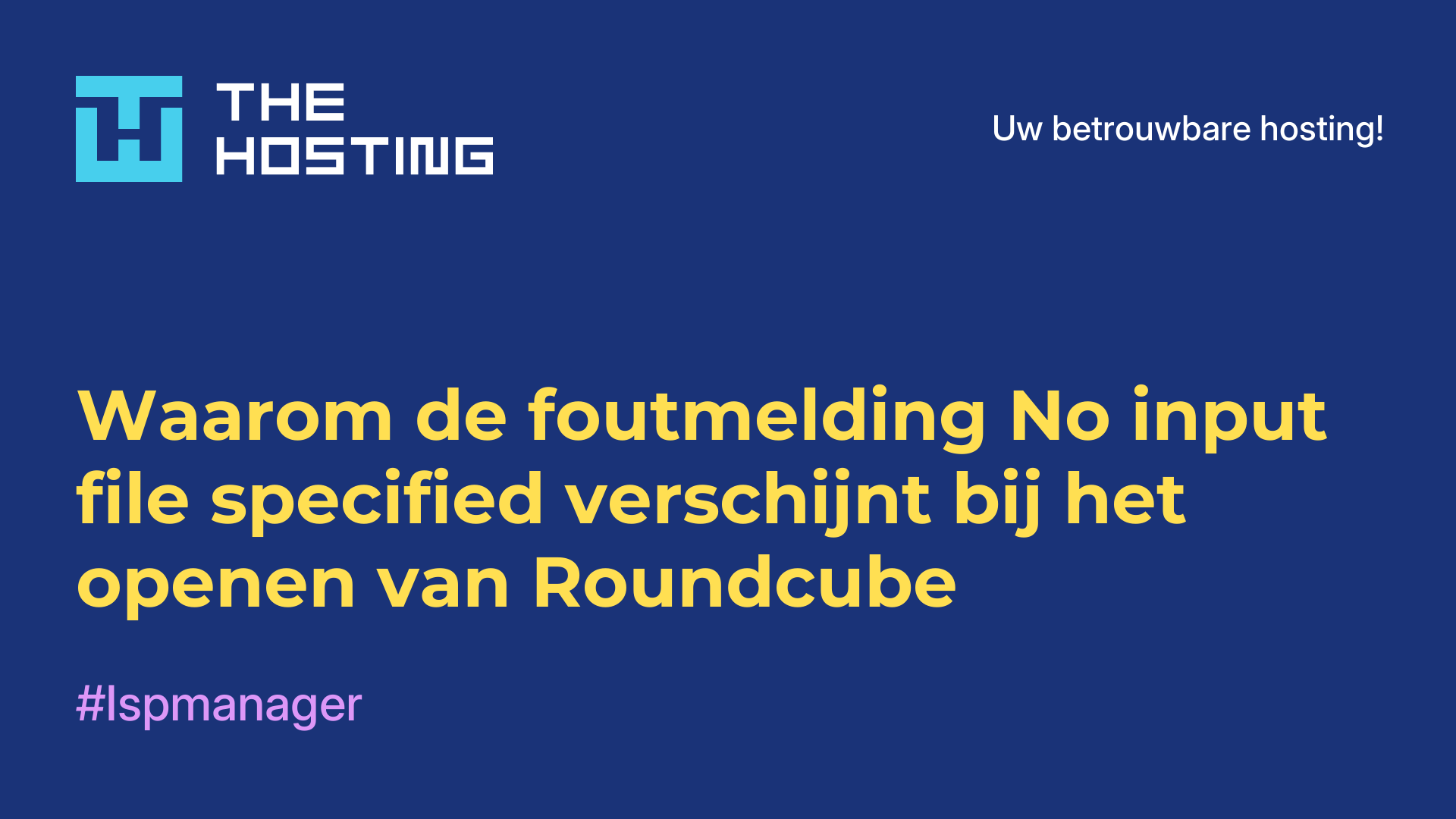 Waarom de foutmelding No input file specified verschijnt bij het openen van Roundcube
