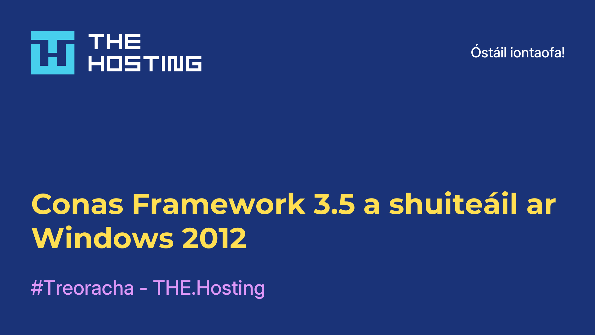 Conas Framework 3.5 a shuiteáil ar Windows 2012