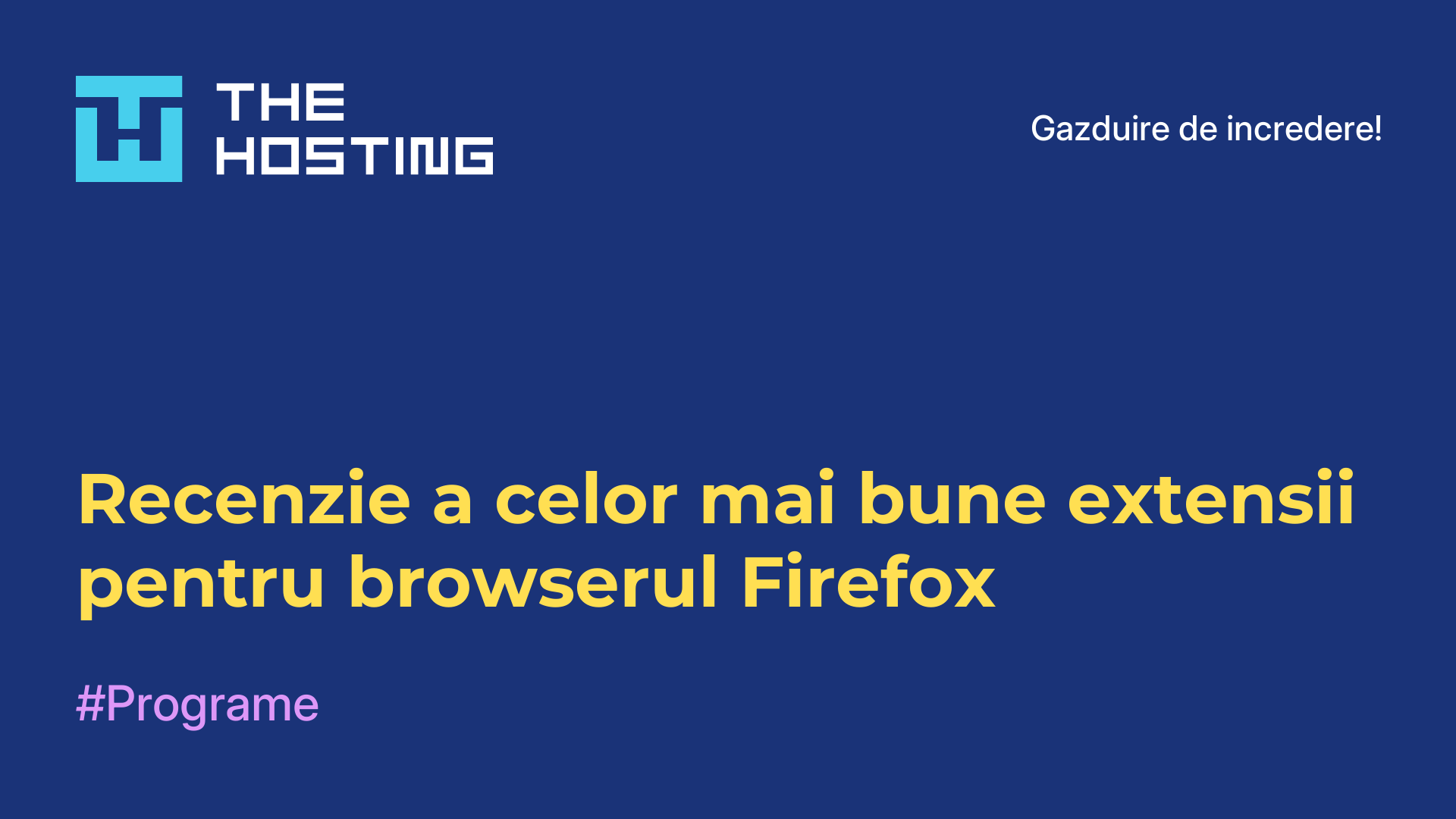 Recenzie a celor mai bune extensii pentru browserul Firefox