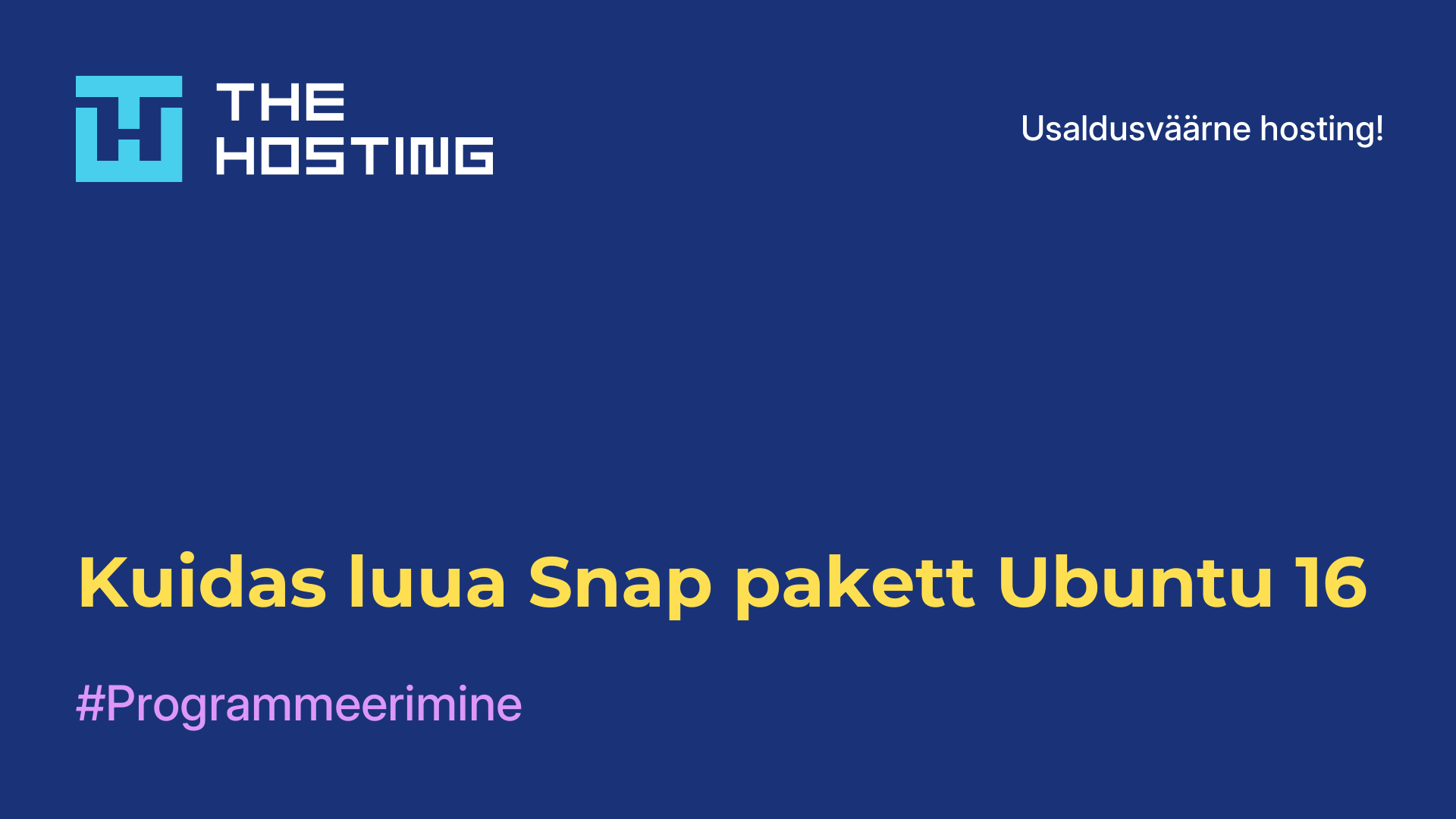 Kuidas luua Snap pakett Ubuntu 16