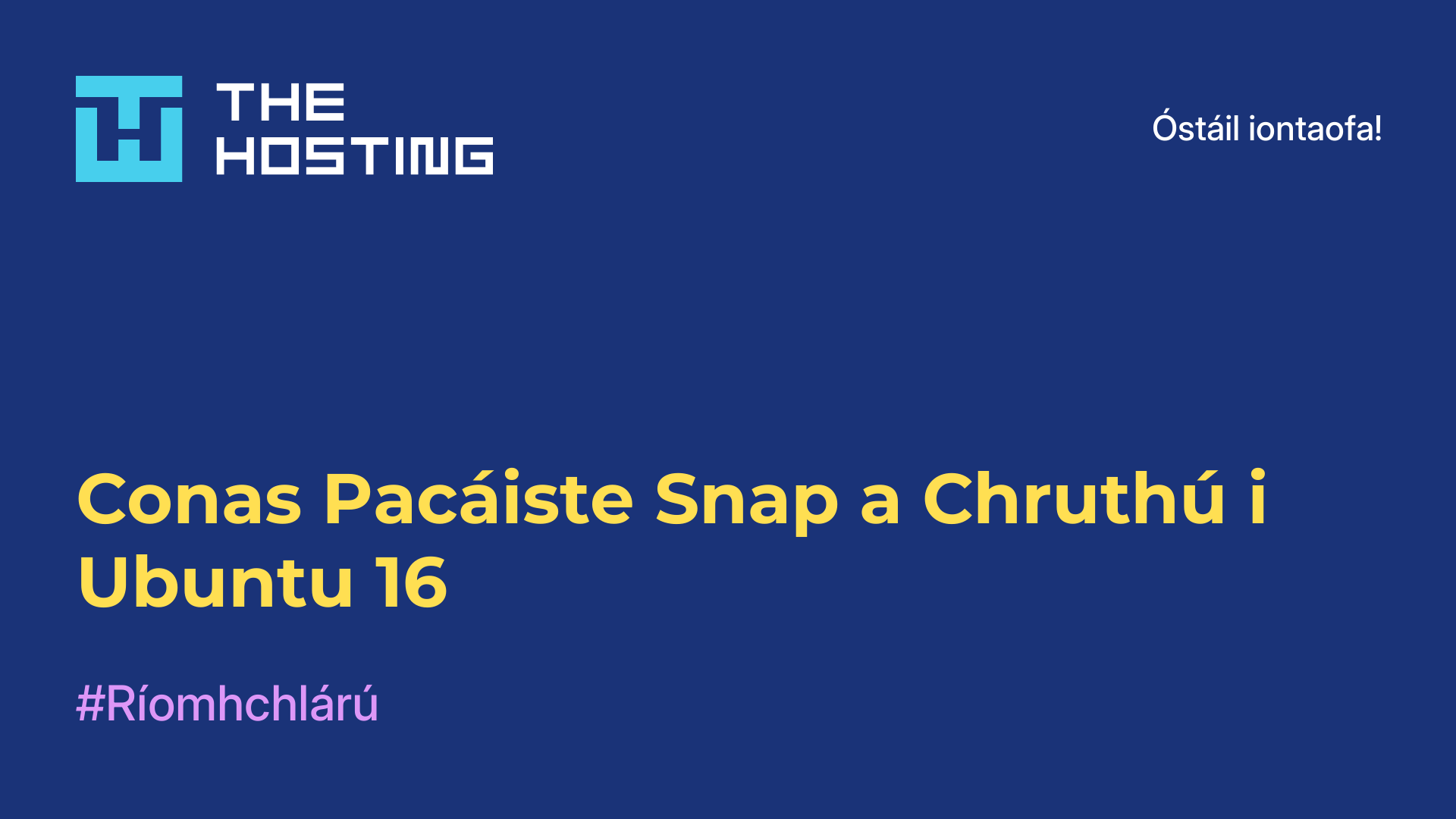 Conas Pacáiste Snap a Chruthú i Ubuntu 16