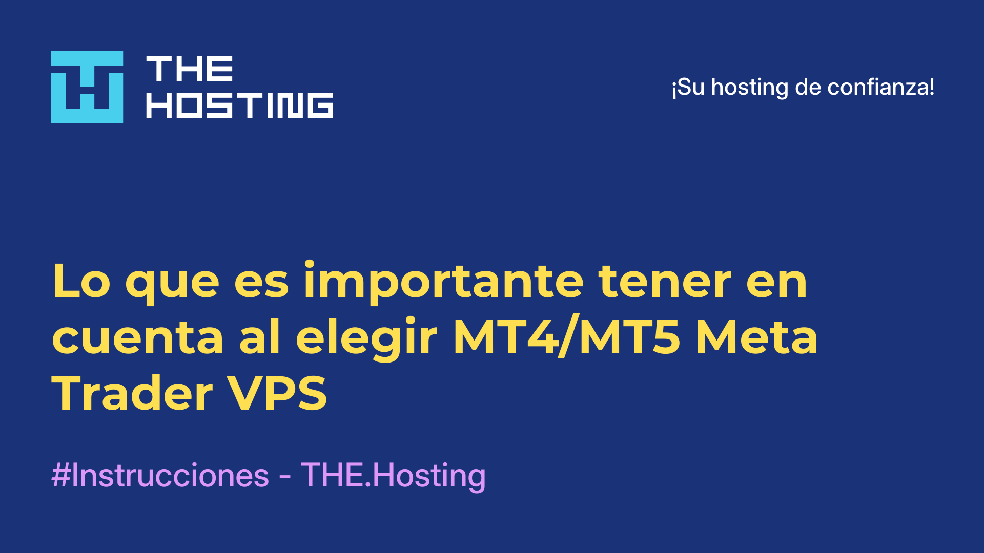 Lo que es importante tener en cuenta al elegir MT4/MT5 Meta Trader VPS