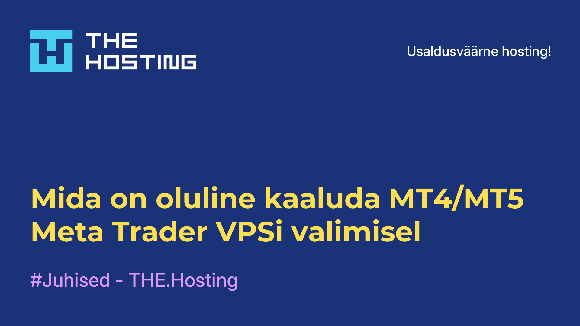 Mida on oluline kaaluda MT4/MT5 Meta Trader VPSi valimisel