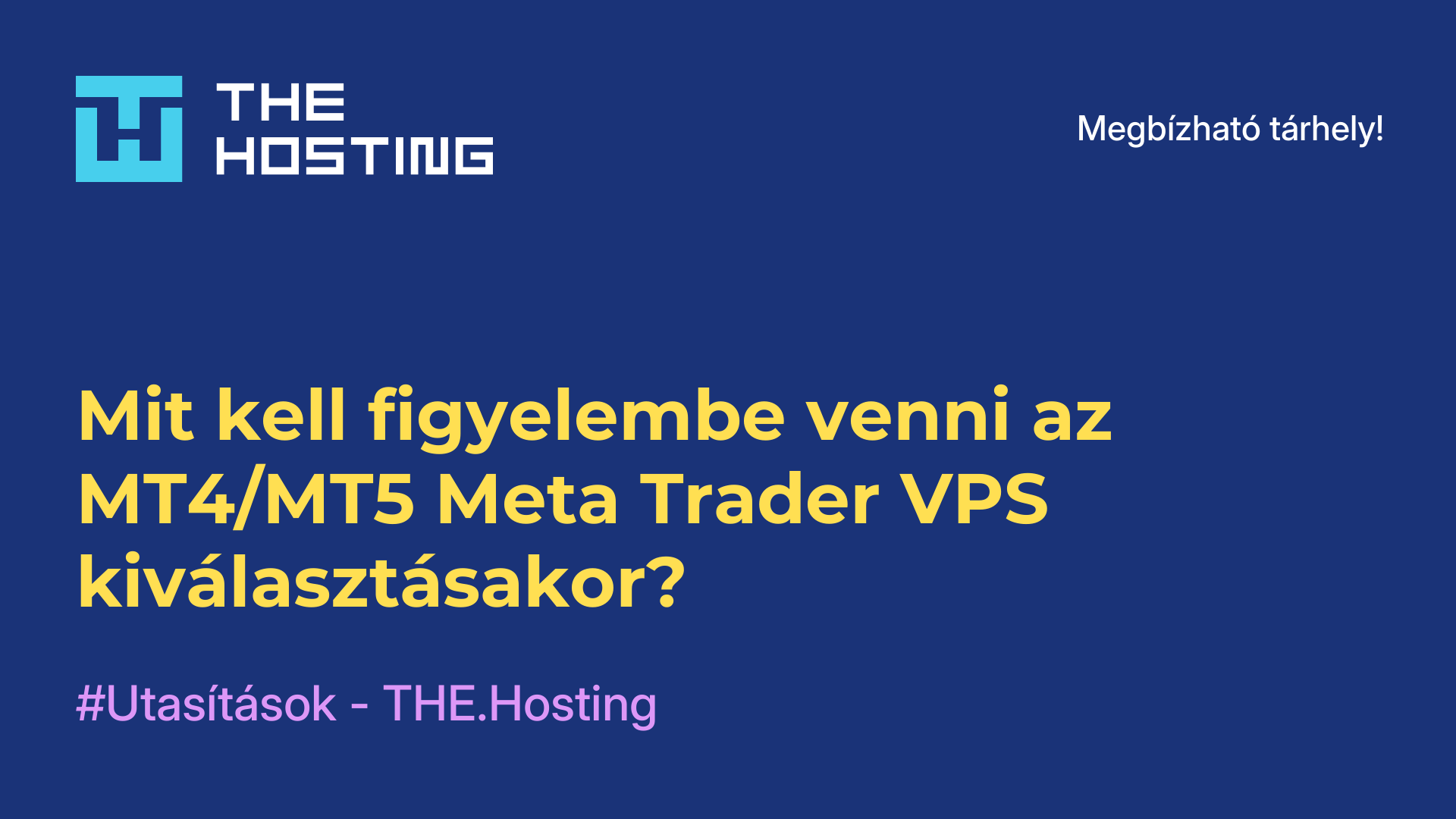 Mit kell figyelembe venni az MT4/MT5 Meta Trader VPS kiválasztásakor?