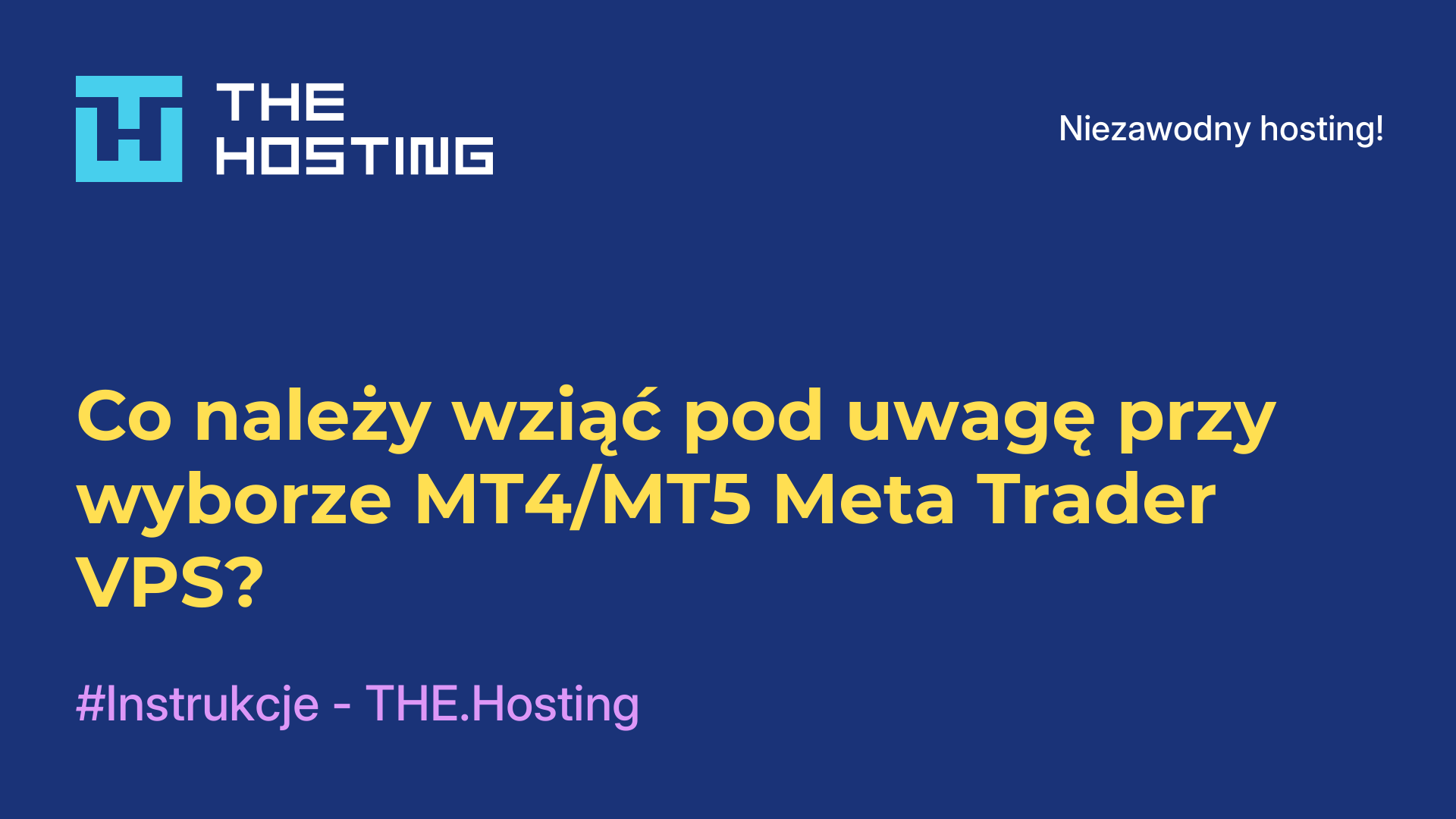 Co należy wziąć pod uwagę przy wyborze MT4/MT5 Meta Trader VPS?