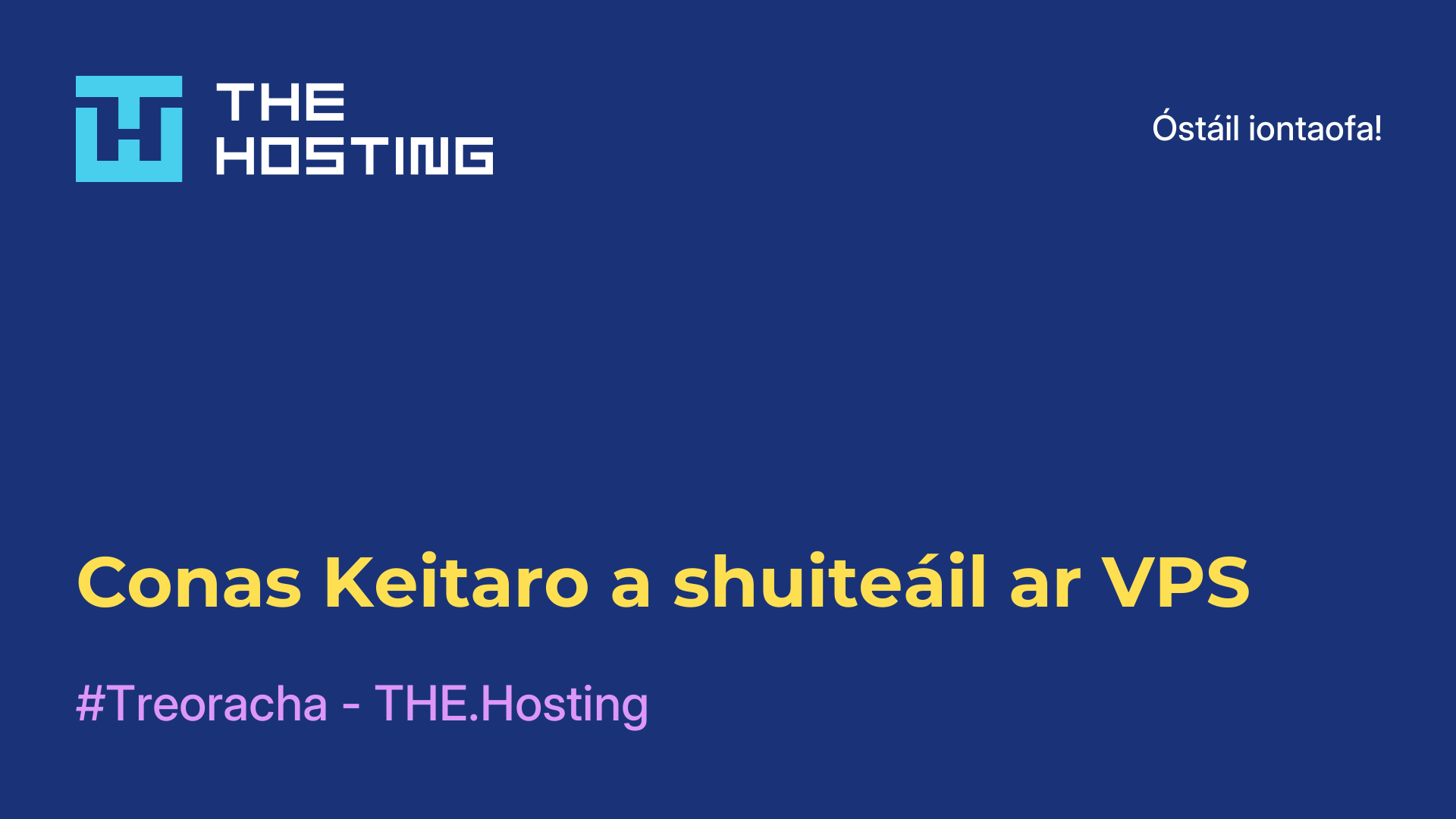 Conas Keitaro a shuiteáil ar VPS