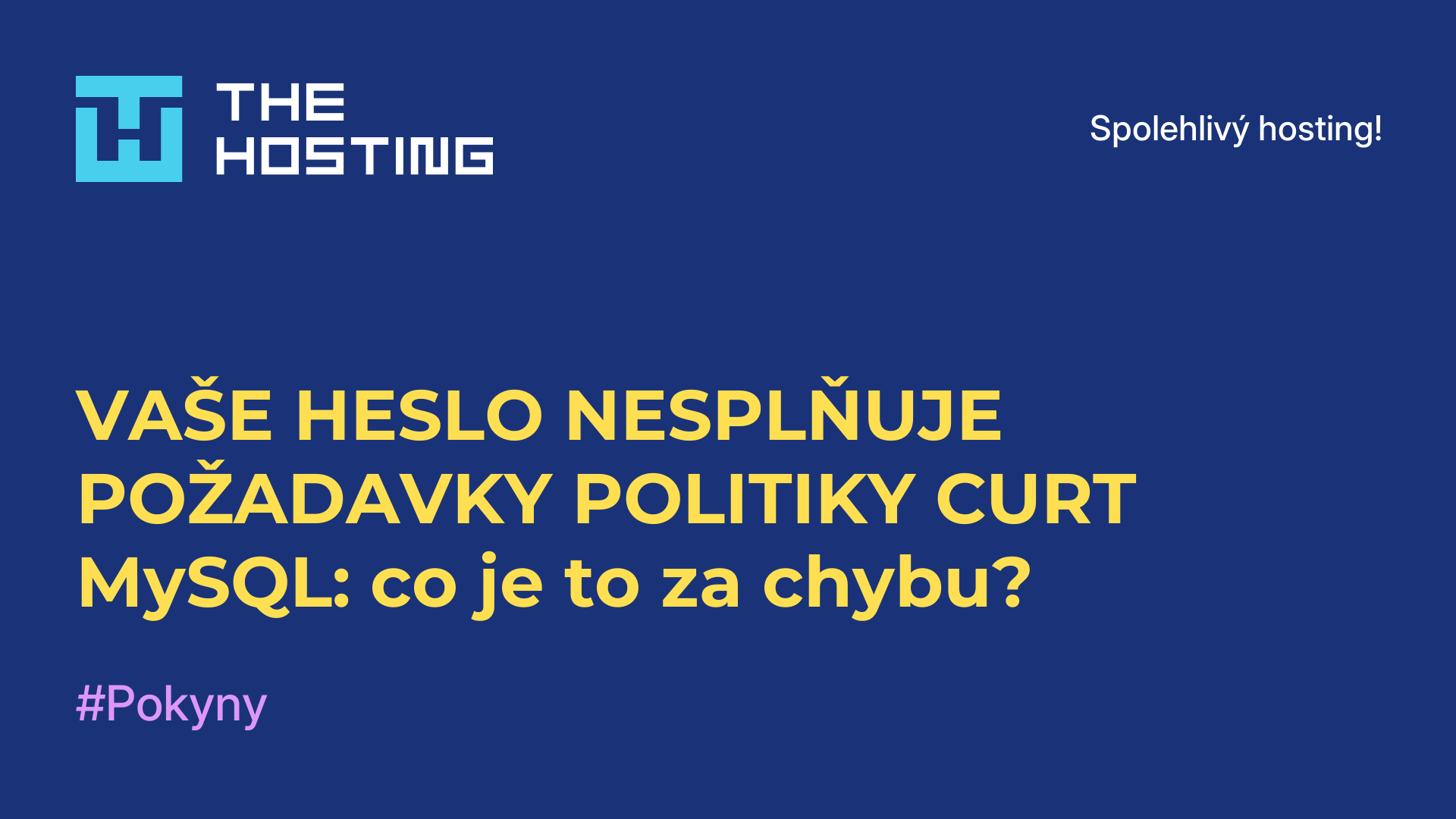 VAŠE HESLO NESPLŇUJE POŽADAVKY POLITIKY CURT MySQL: co je to za chybu?