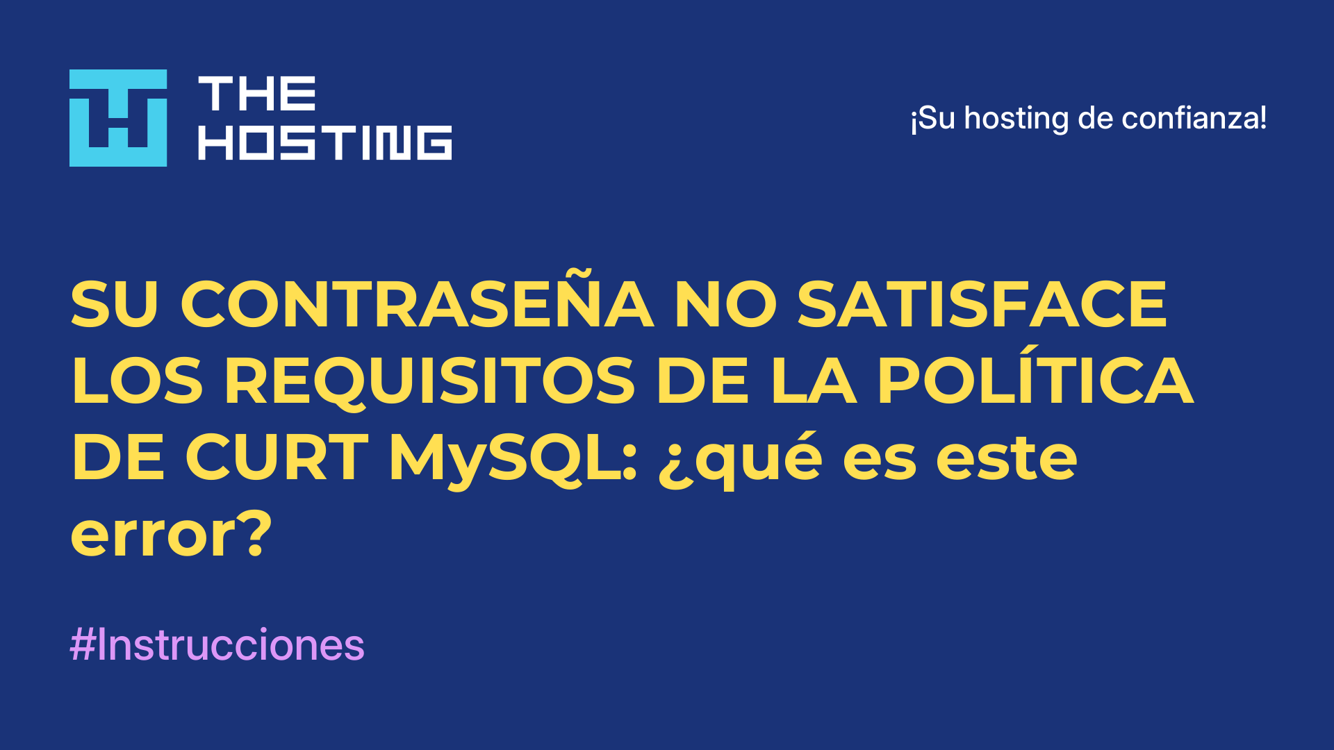 SU CONTRASEÑA NO SATISFACE LOS REQUISITOS DE LA POLÍTICA DE CURT MySQL: ¿qué es este error?