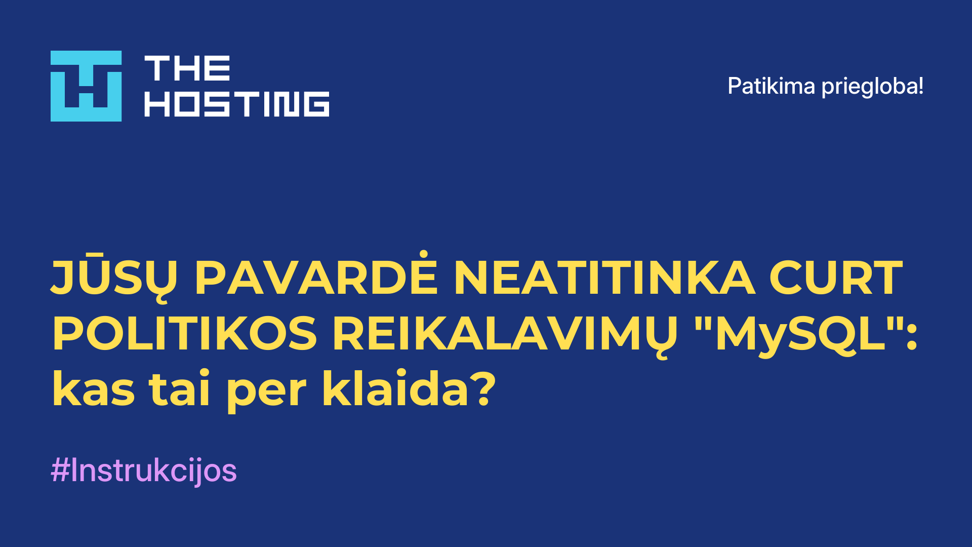 JŪSŲ PAVARDĖ NEATITINKA CURT POLITIKOS REIKALAVIMŲ "MySQL": kas tai per klaida?
