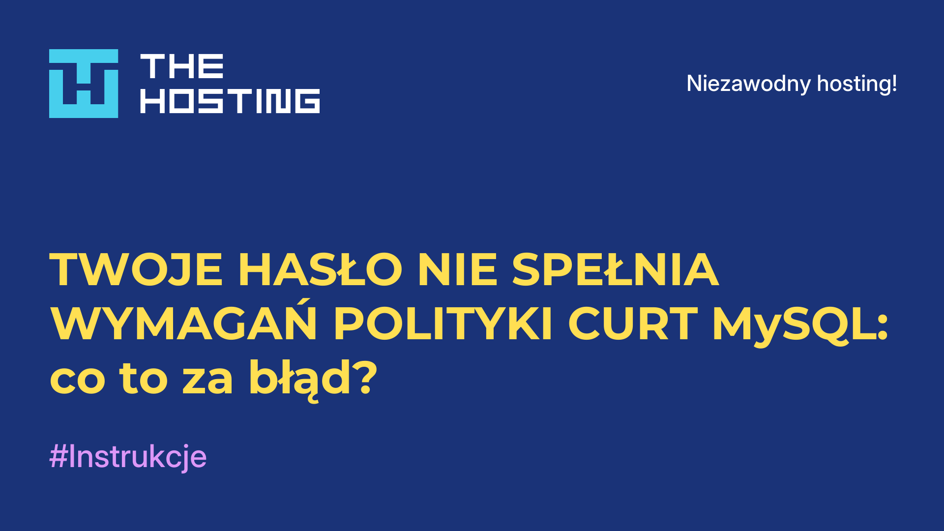 TWOJE HASŁO NIE SPEŁNIA WYMAGAŃ POLITYKI CURT MySQL: co to za błąd?