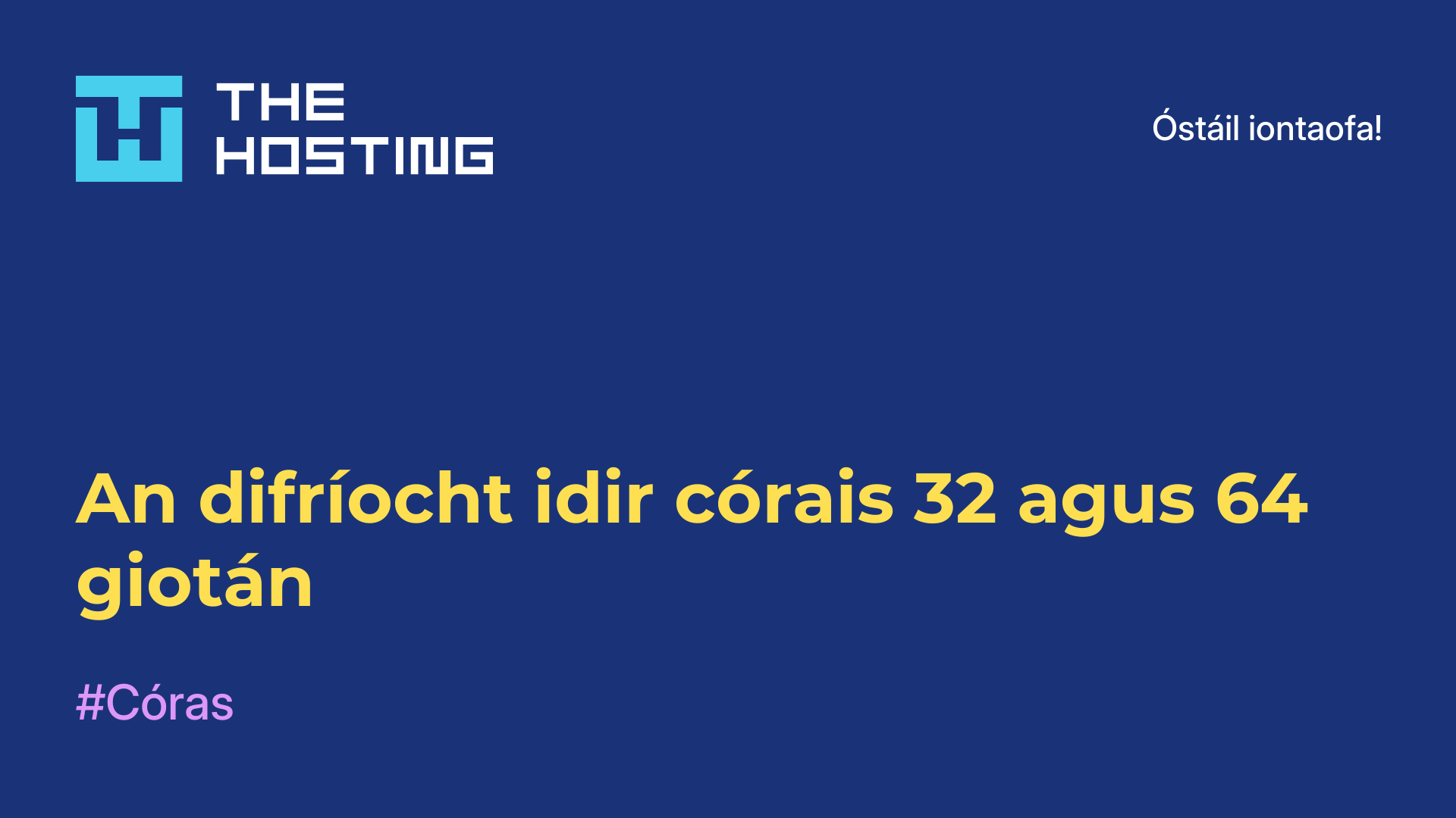 An difríocht idir córais 32 agus 64 giotán