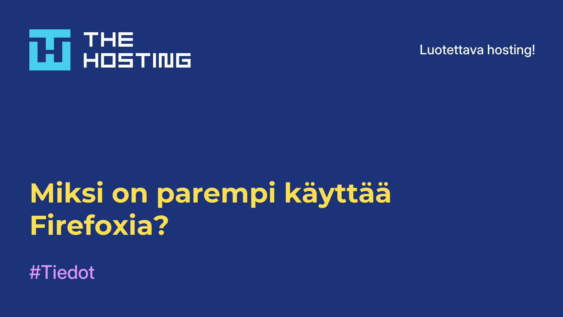Miksi on parempi käyttää Firefoxia?