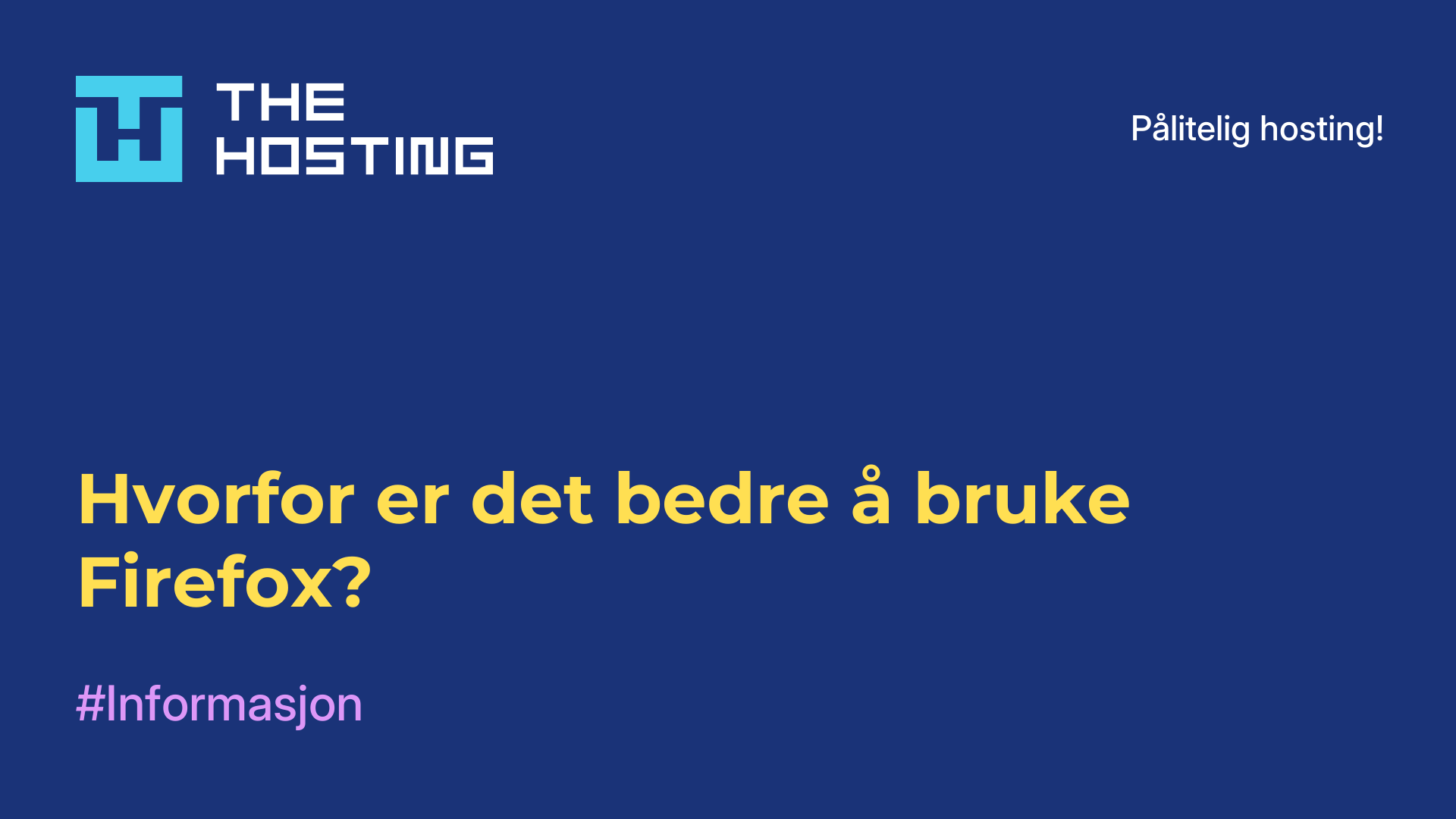 Hvorfor er det bedre å bruke Firefox?