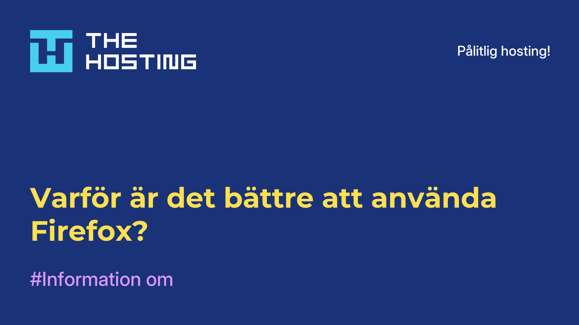 Varför är det bättre att använda Firefox?