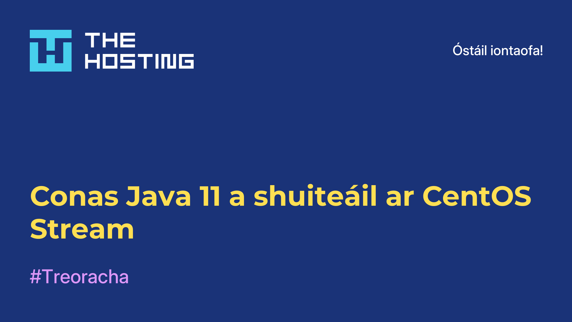 Conas Java 11 a shuiteáil ar CentOS Stream