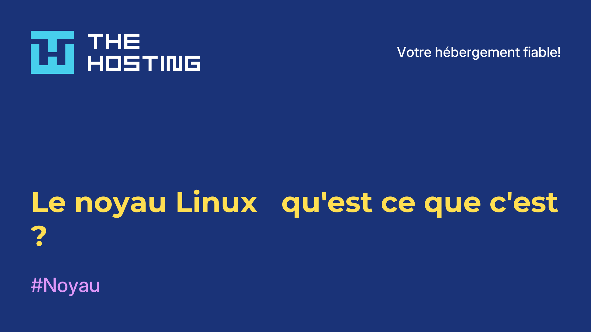 Le noyau Linux - qu'est-ce que c'est ?