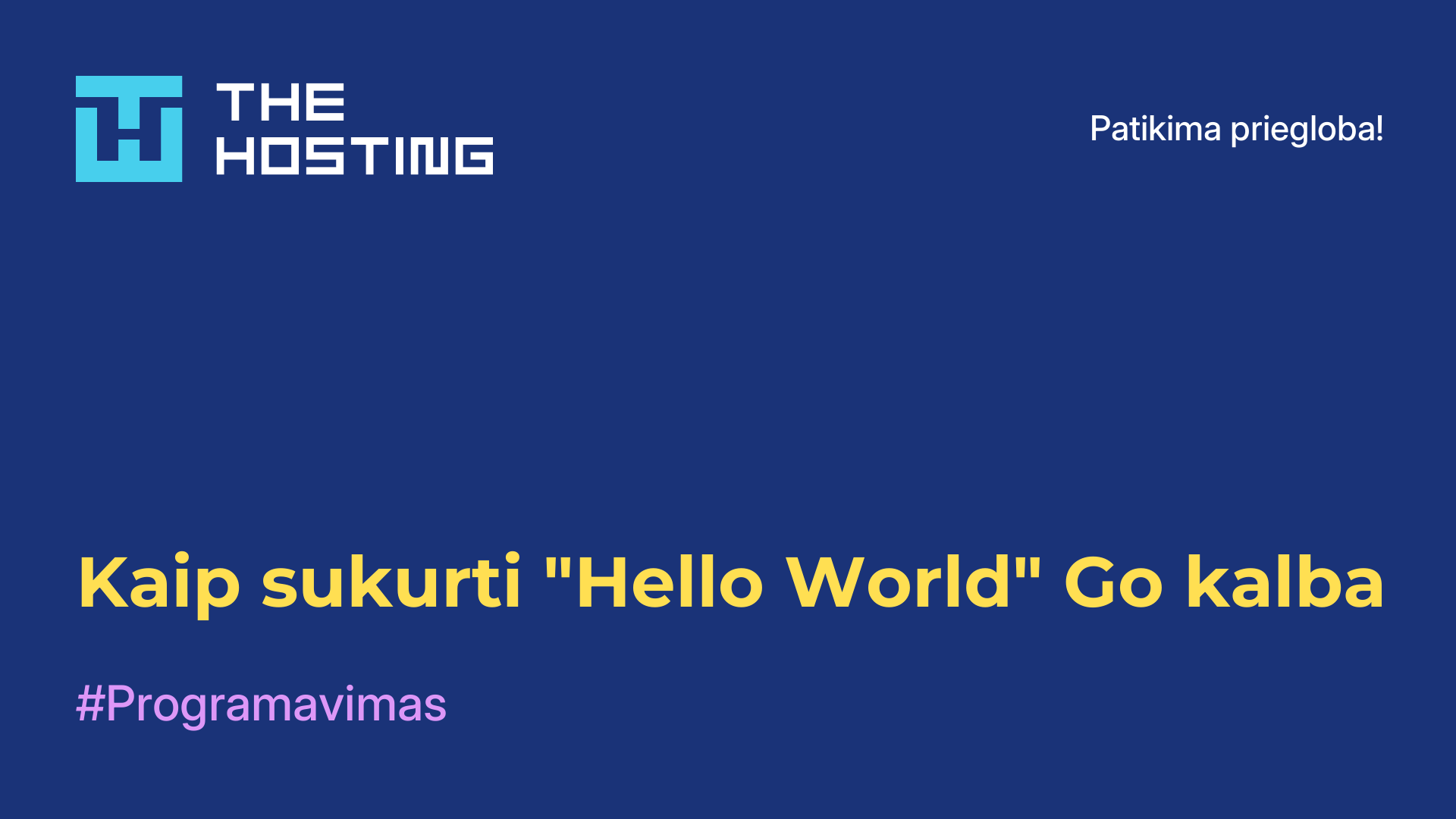 Kaip sukurti "Hello World" Go kalba