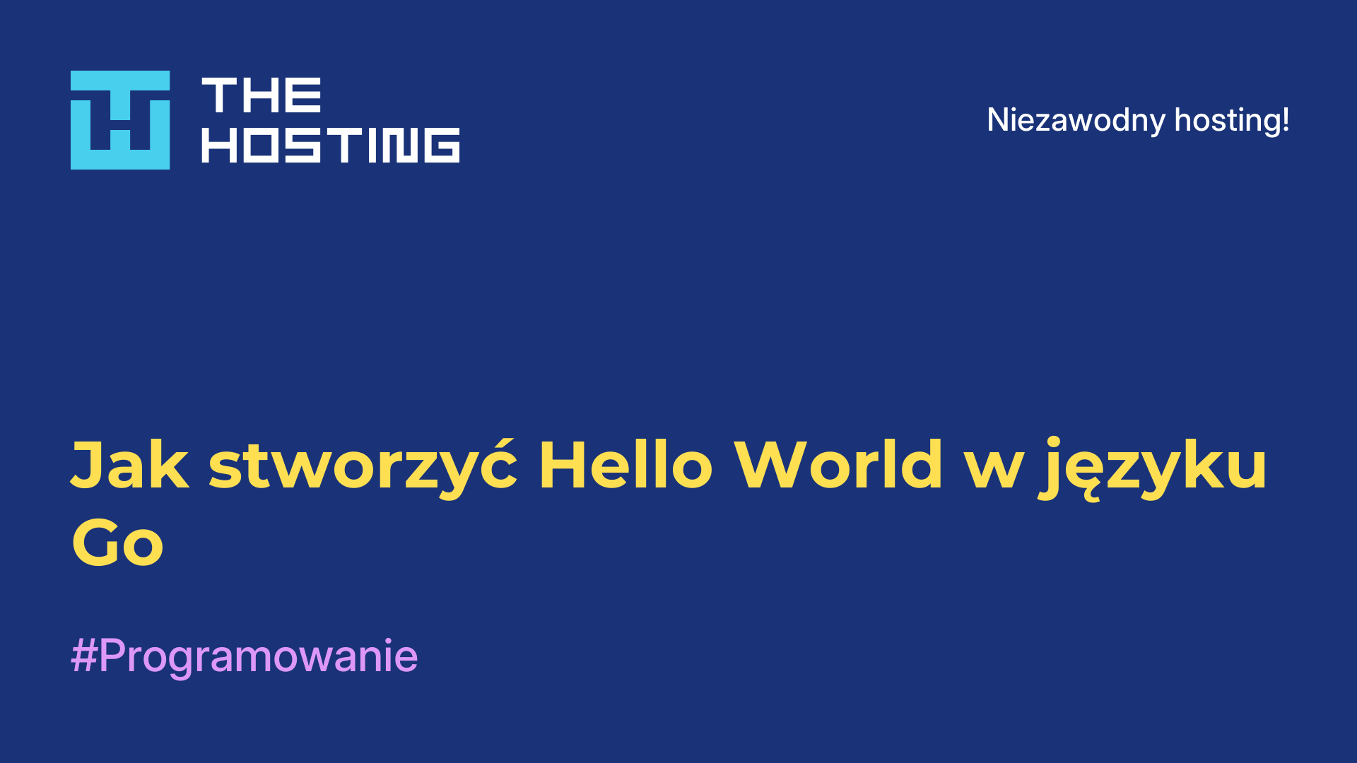 Jak stworzyć Hello World w języku Go