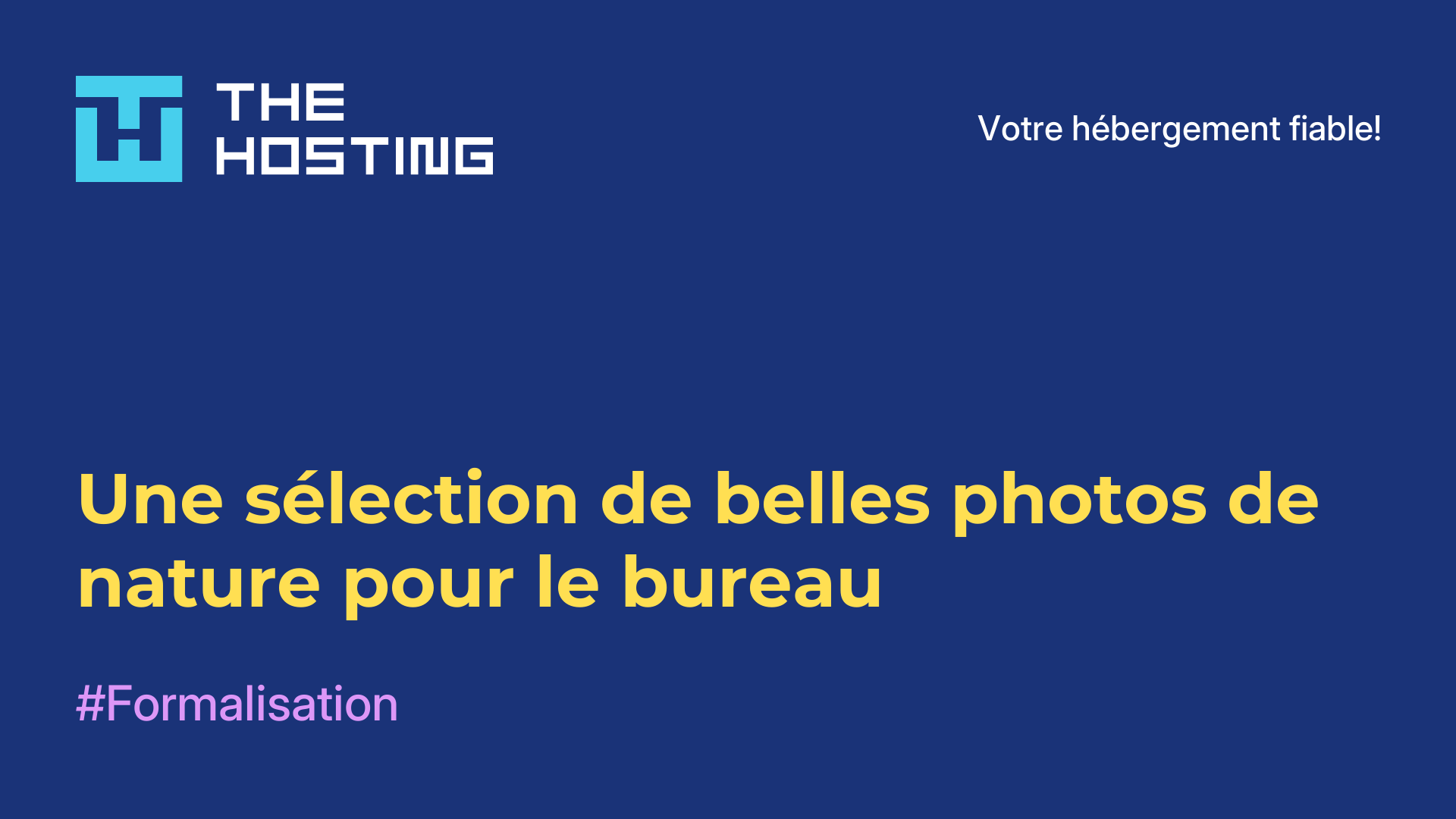 Une sélection de belles photos de nature pour le bureau