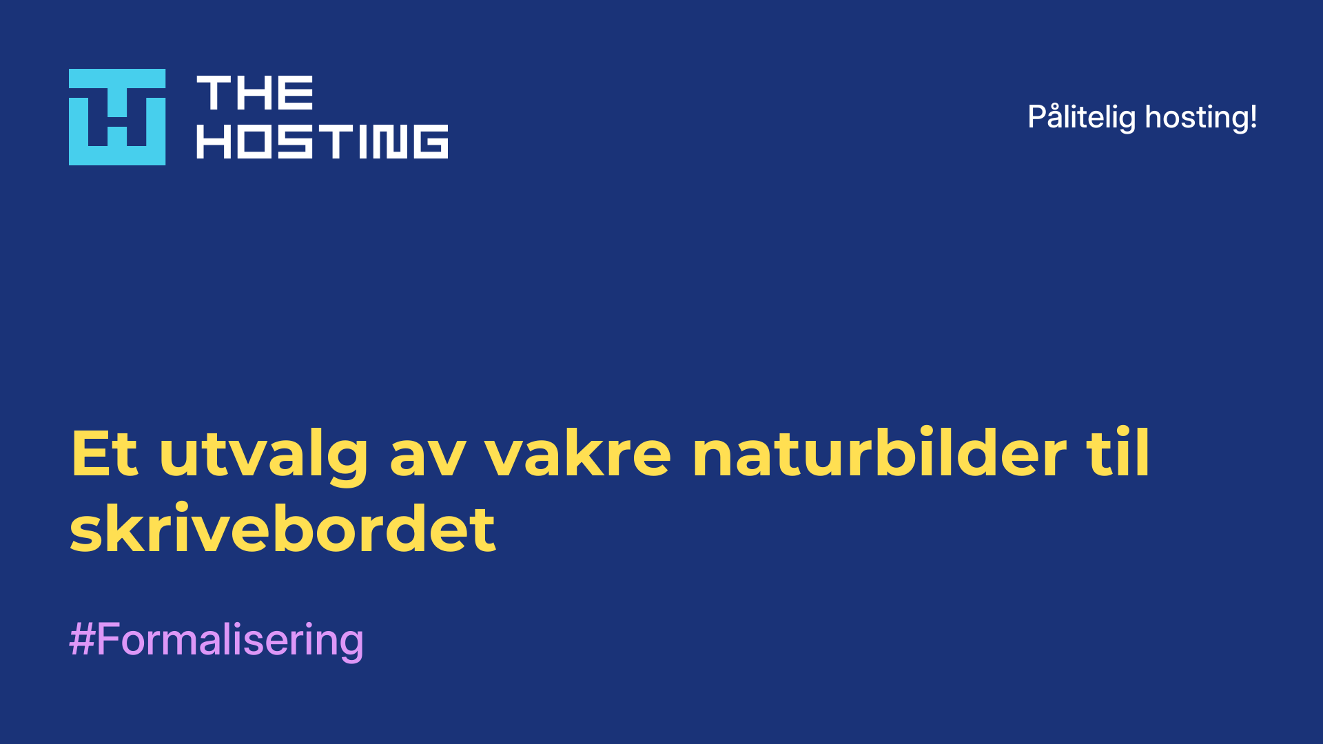 Et utvalg av vakre naturbilder til skrivebordet