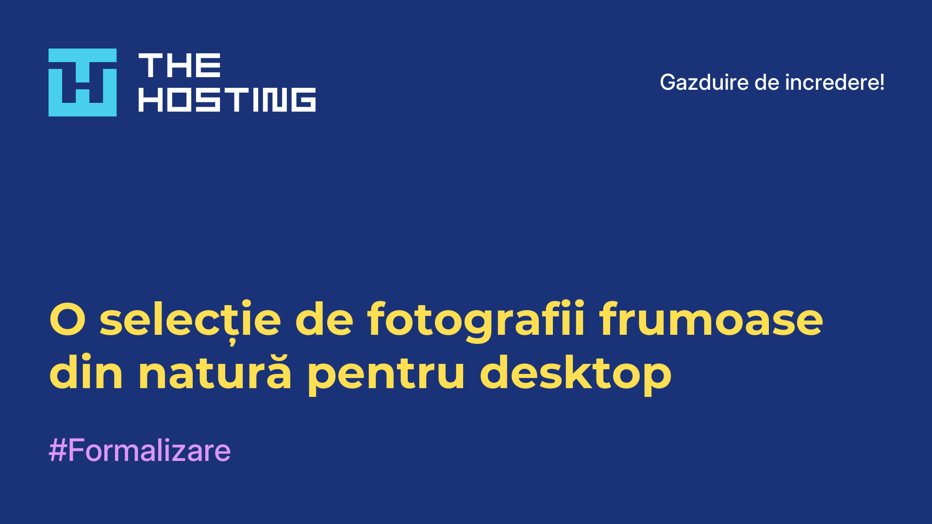 O selecție de fotografii frumoase din natură pentru desktop