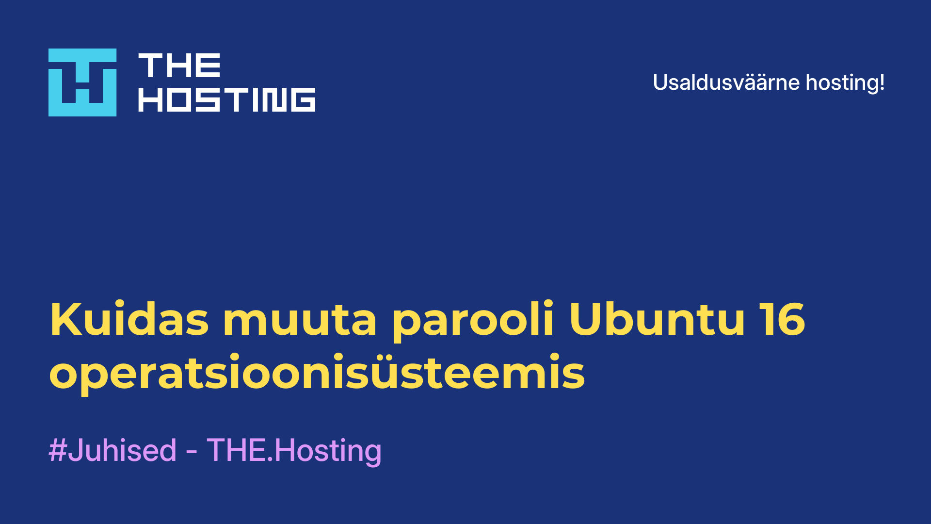 Kuidas muuta parooli Ubuntu 16 operatsioonisüsteemis