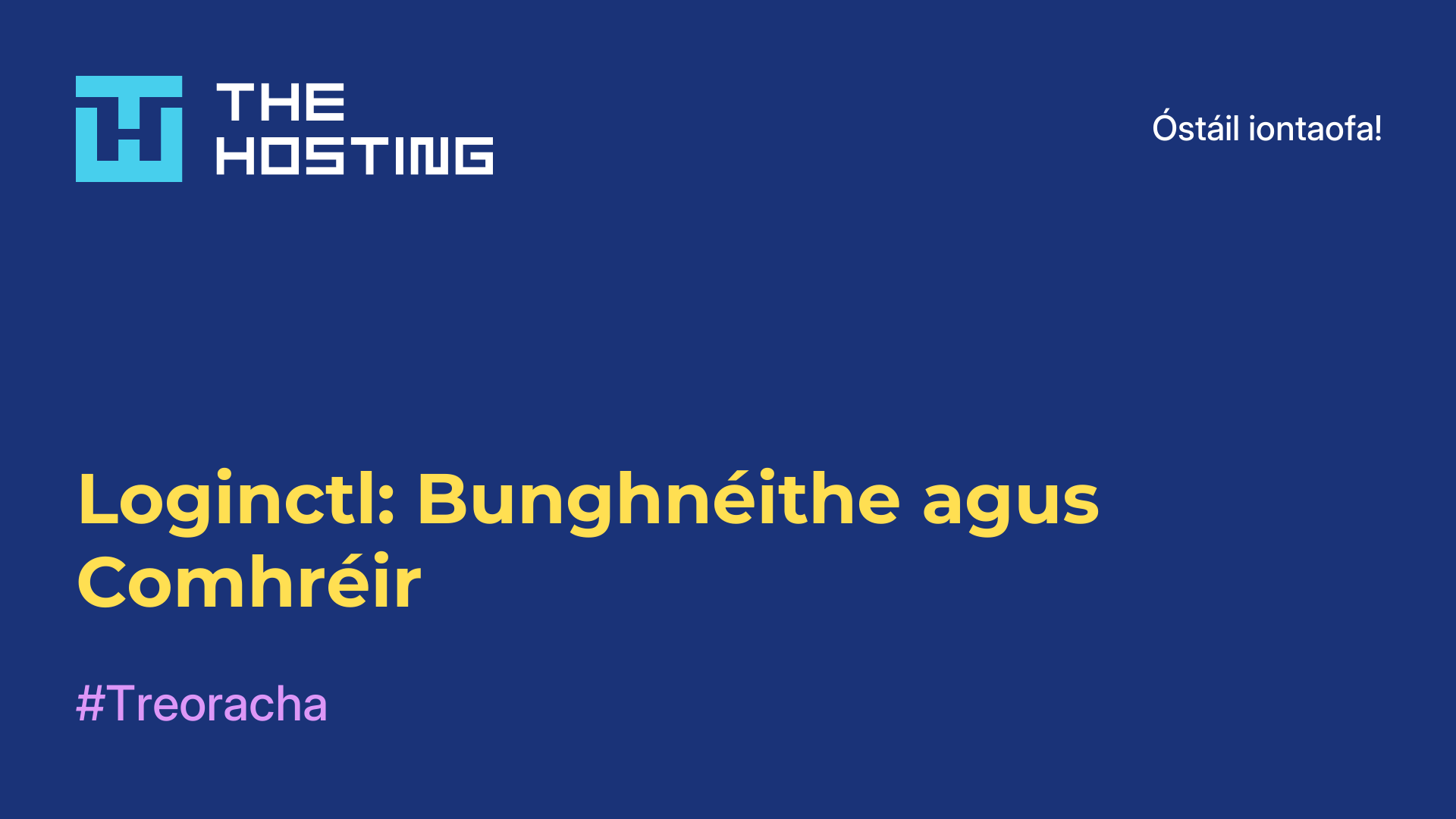 Loginctl: Bunghnéithe agus Comhréir