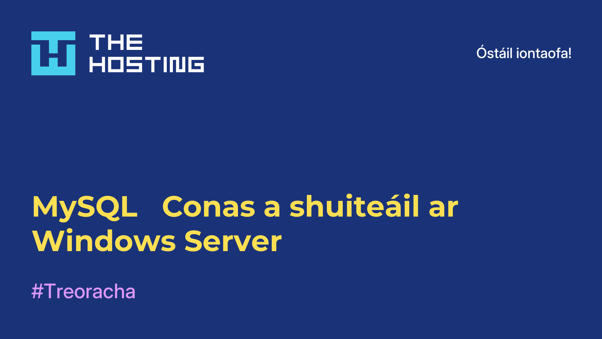 MySQL - Conas a shuiteáil ar Windows Server