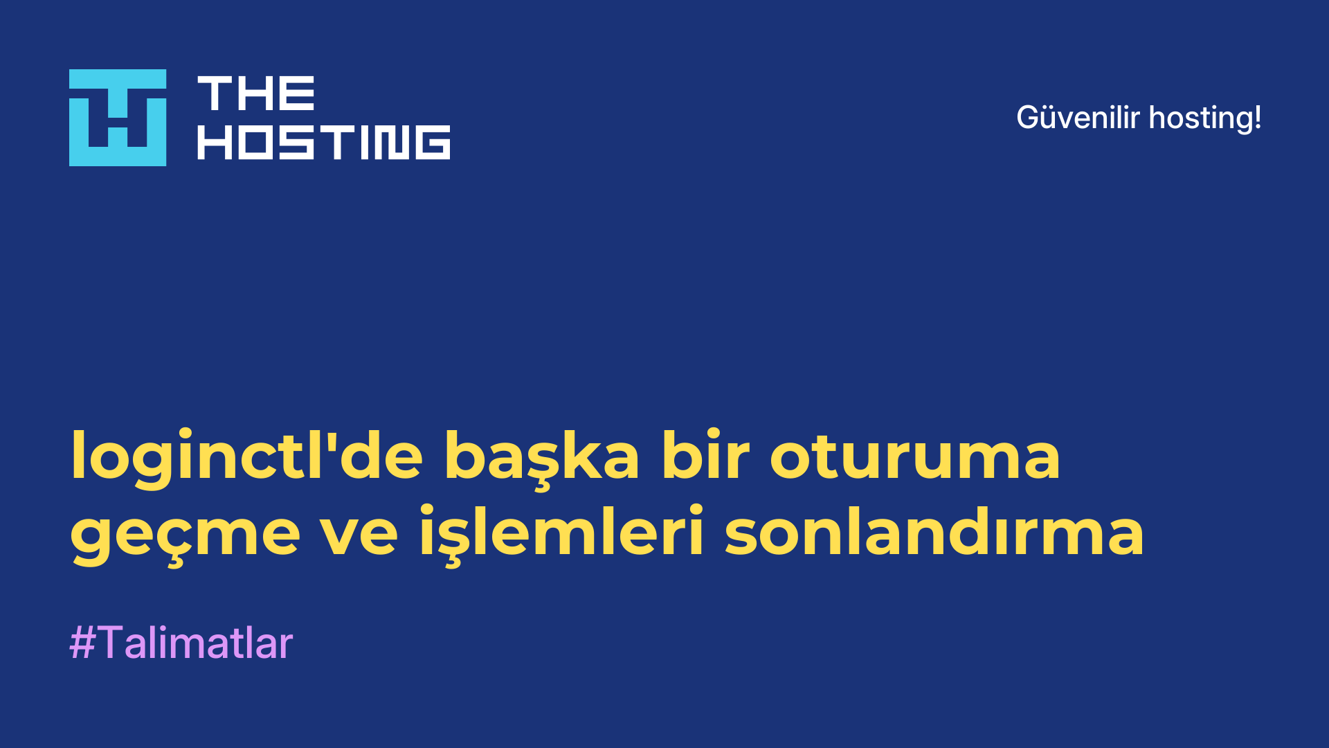 loginctl'de başka bir oturuma geçme ve işlemleri sonlandırma