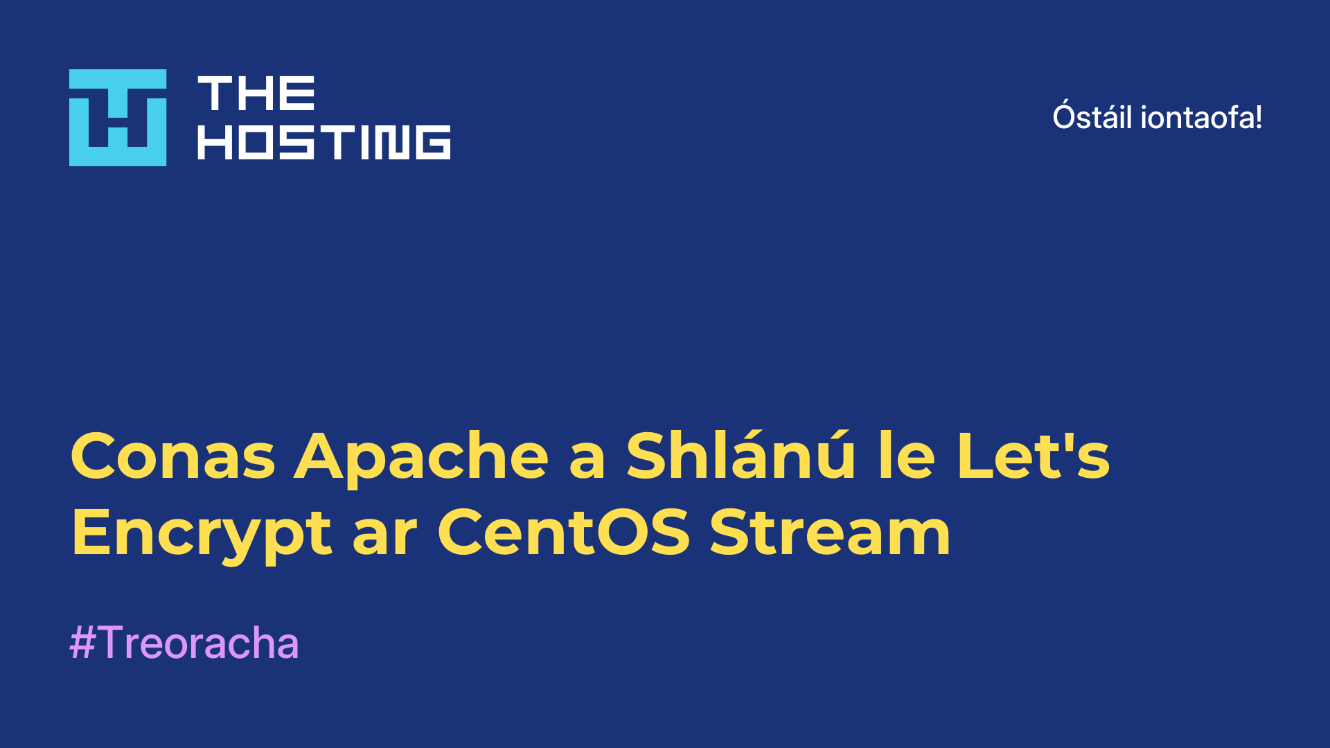 Conas Apache a Shlánú le Let&#39;s Encrypt ar CentOS Stream