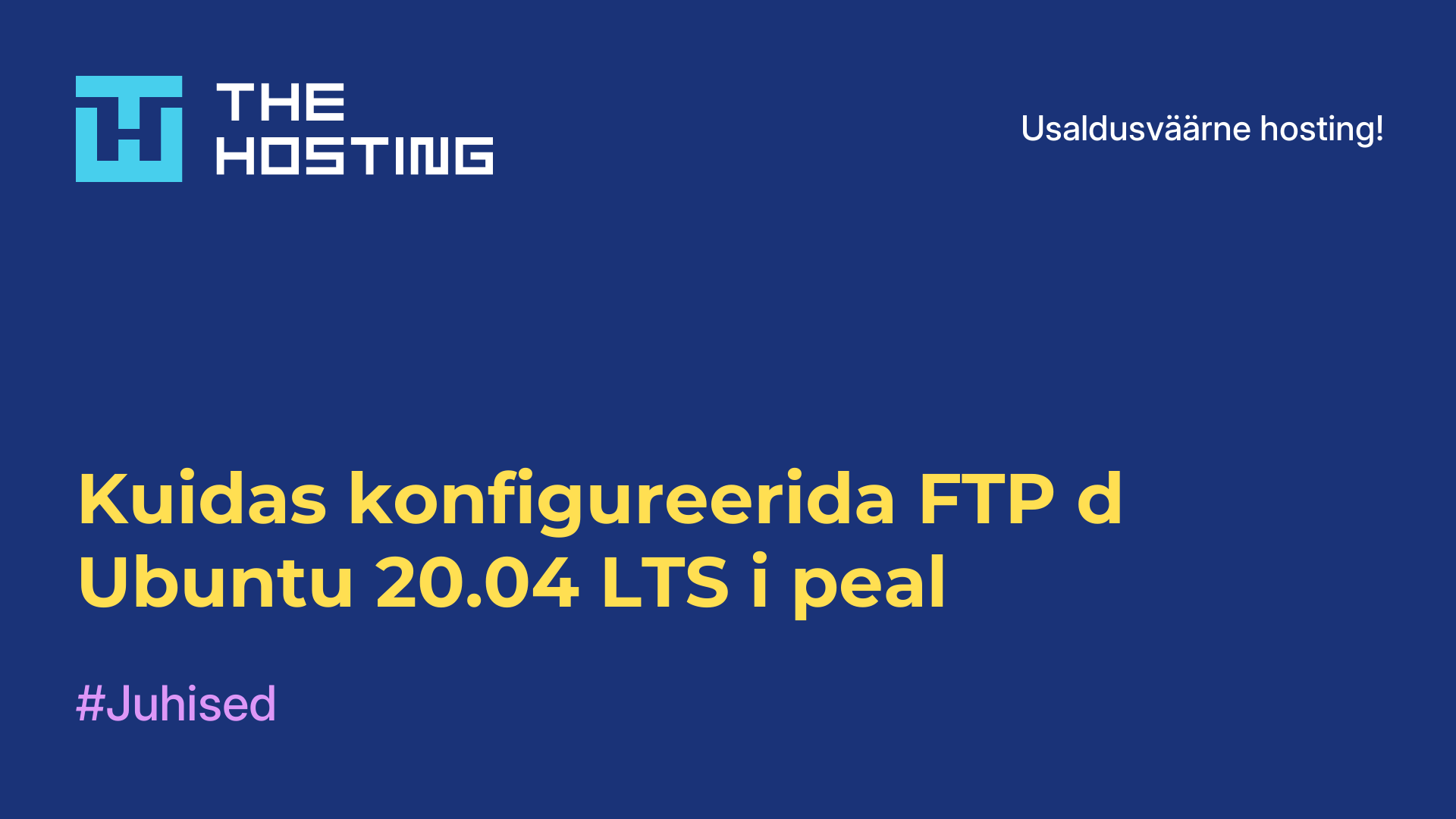Kuidas konfigureerida FTP-d Ubuntu 20.04 LTS-i peal