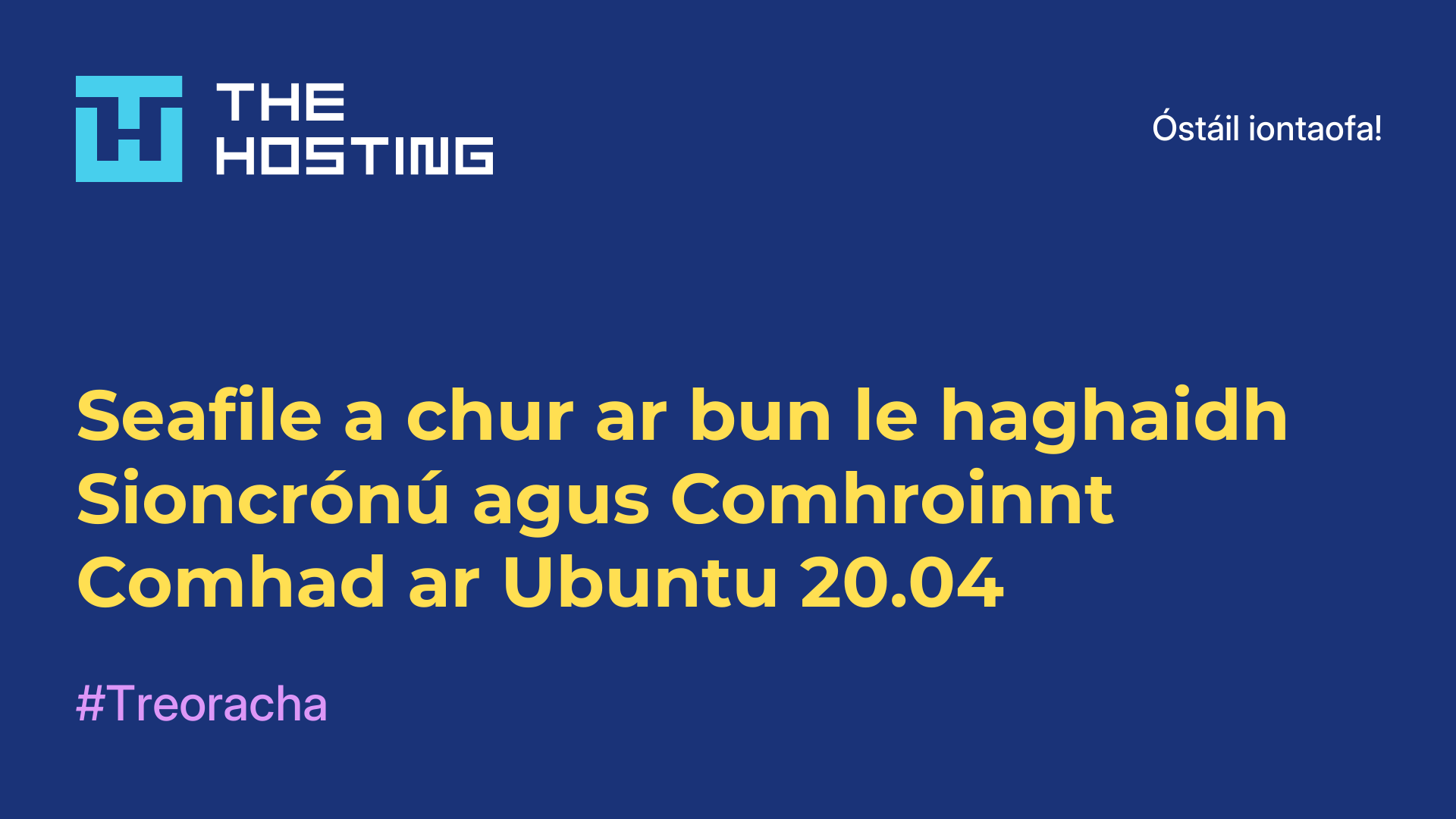 Seafile a chur ar bun le haghaidh Sioncrónú agus Comhroinnt Comhad ar Ubuntu 20.04