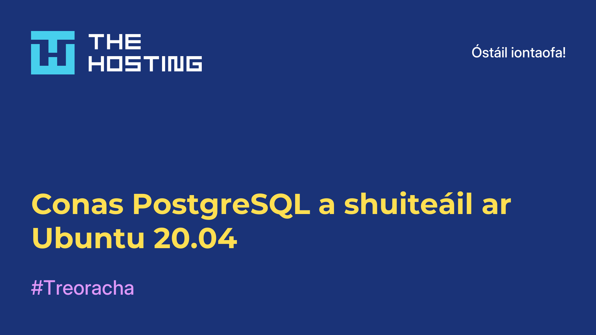 Conas PostgreSQL a shuiteáil ar Ubuntu 20.04