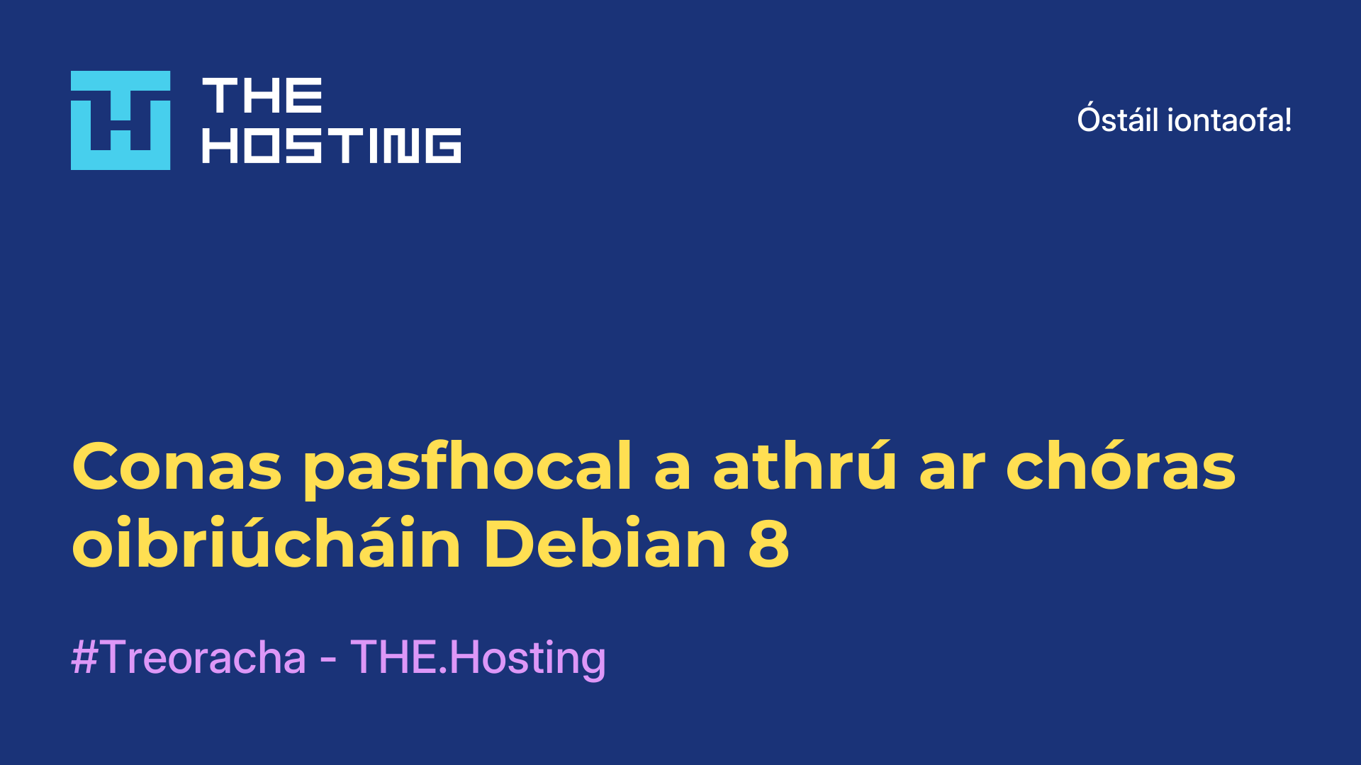 Conas pasfhocal a athrú ar chóras oibriúcháin Debian 8
