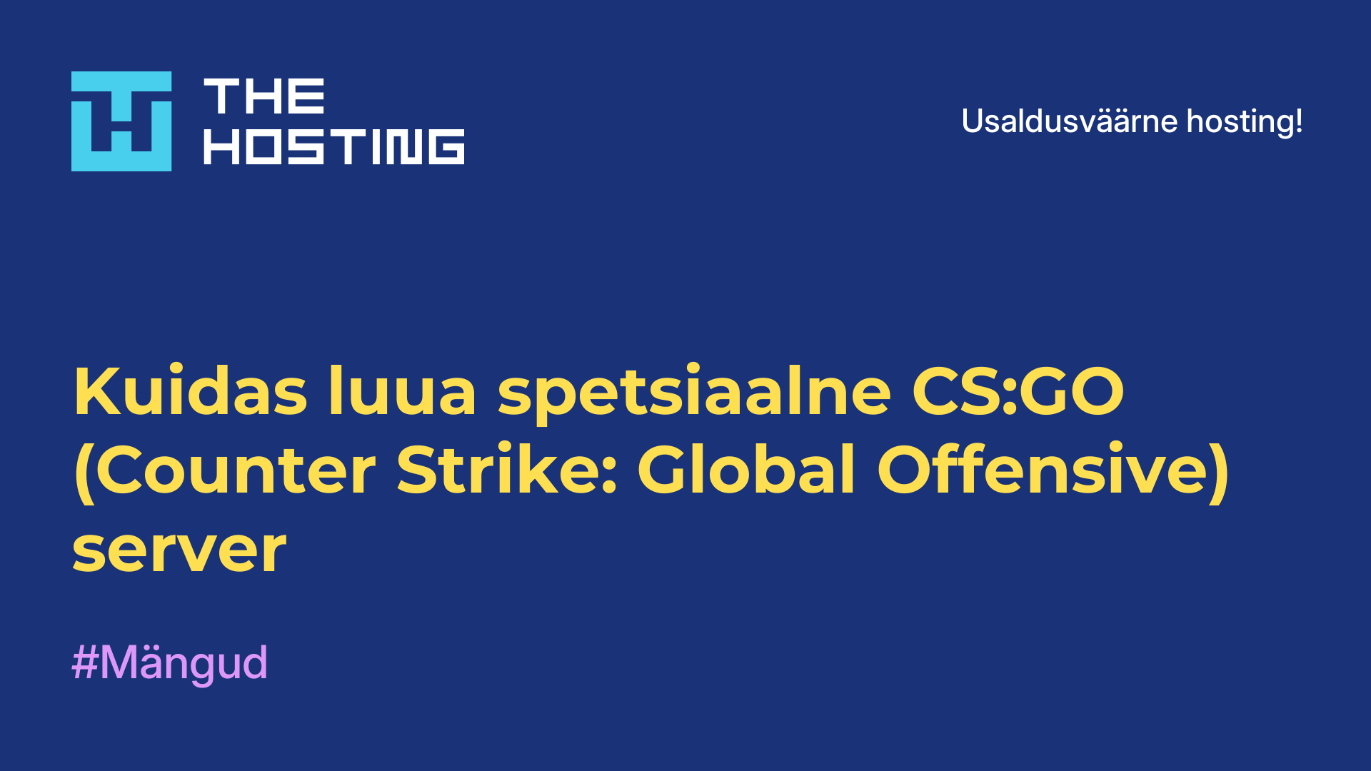 Kuidas luua spetsiaalne CS:GO (Counter-Strike: Global Offensive) server