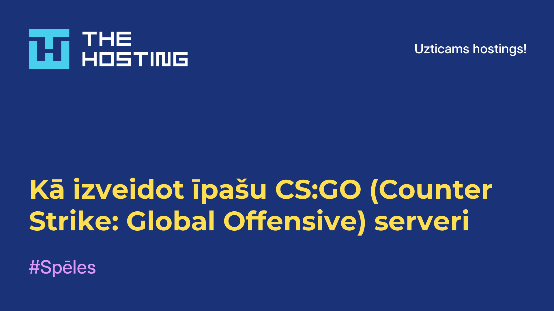 Kā izveidot īpašu CS:GO (Counter-Strike: Global Offensive) serveri