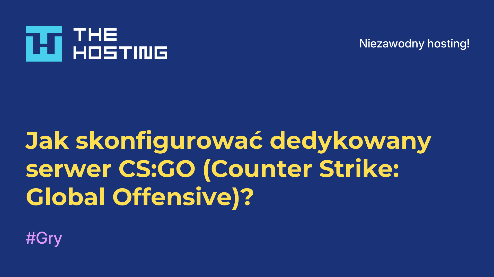 Jak skonfigurować dedykowany serwer CS:GO (Counter-Strike: Global Offensive)?