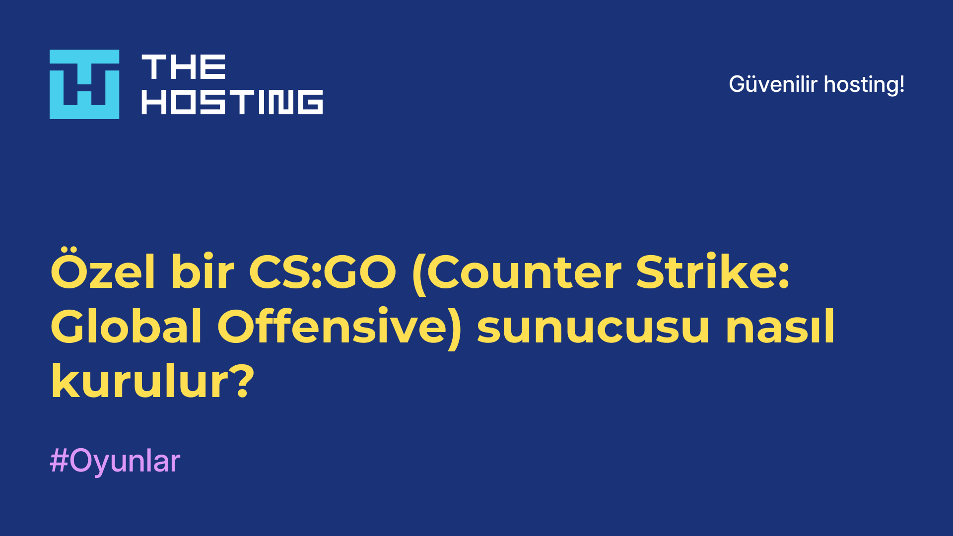 Özel bir CS:GO (Counter-Strike: Global Offensive) sunucusu nasıl kurulur?