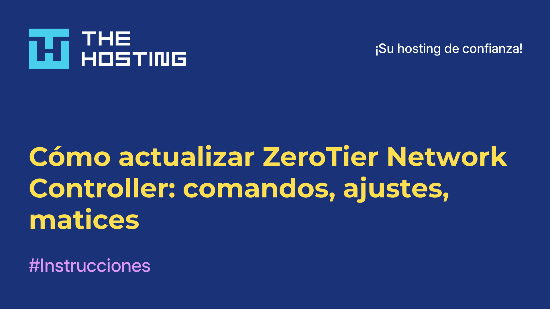 Cómo actualizar ZeroTier Network Controller: comandos, ajustes, matices