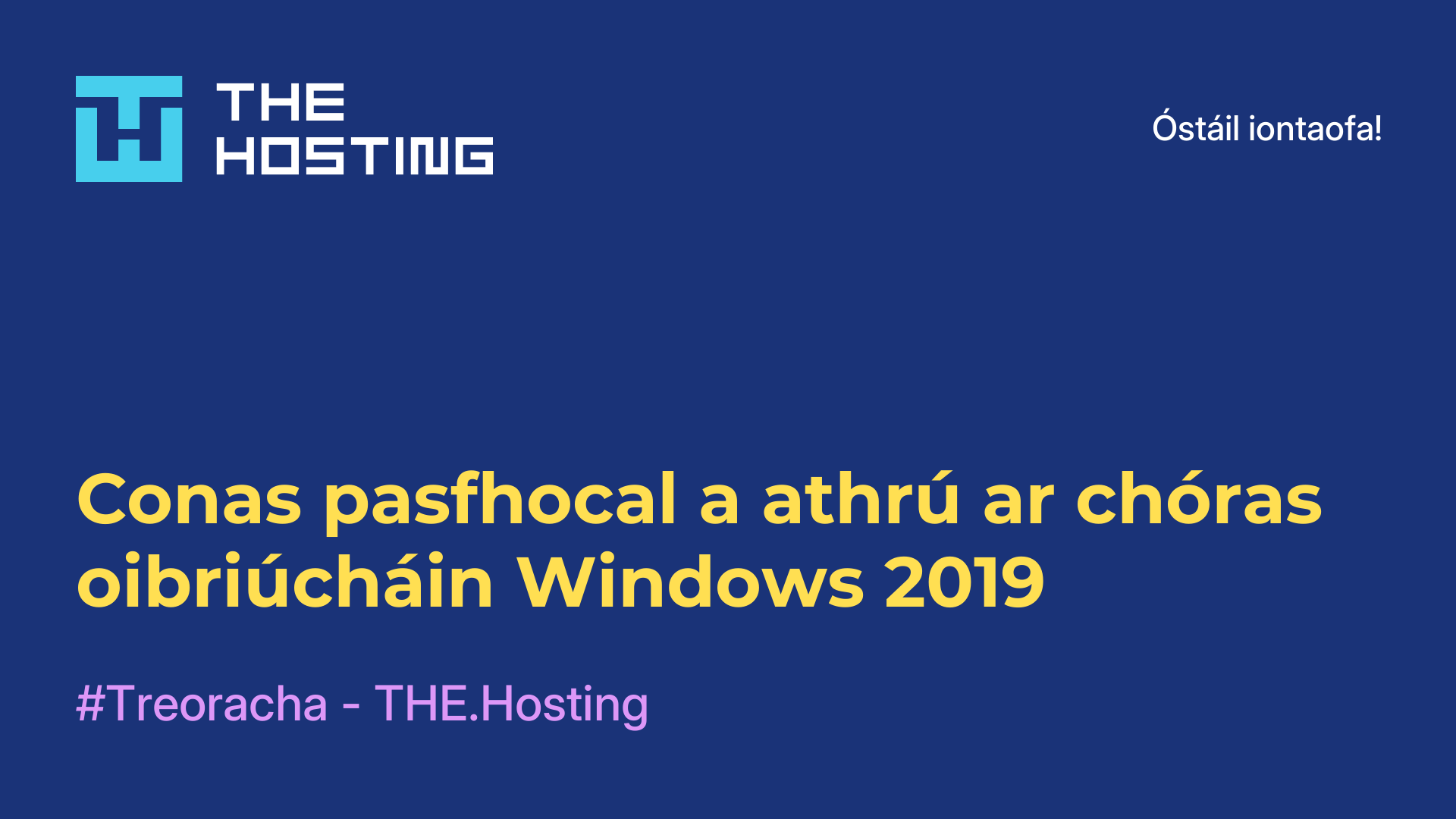 Conas pasfhocal a athrú ar chóras oibriúcháin Windows 2019