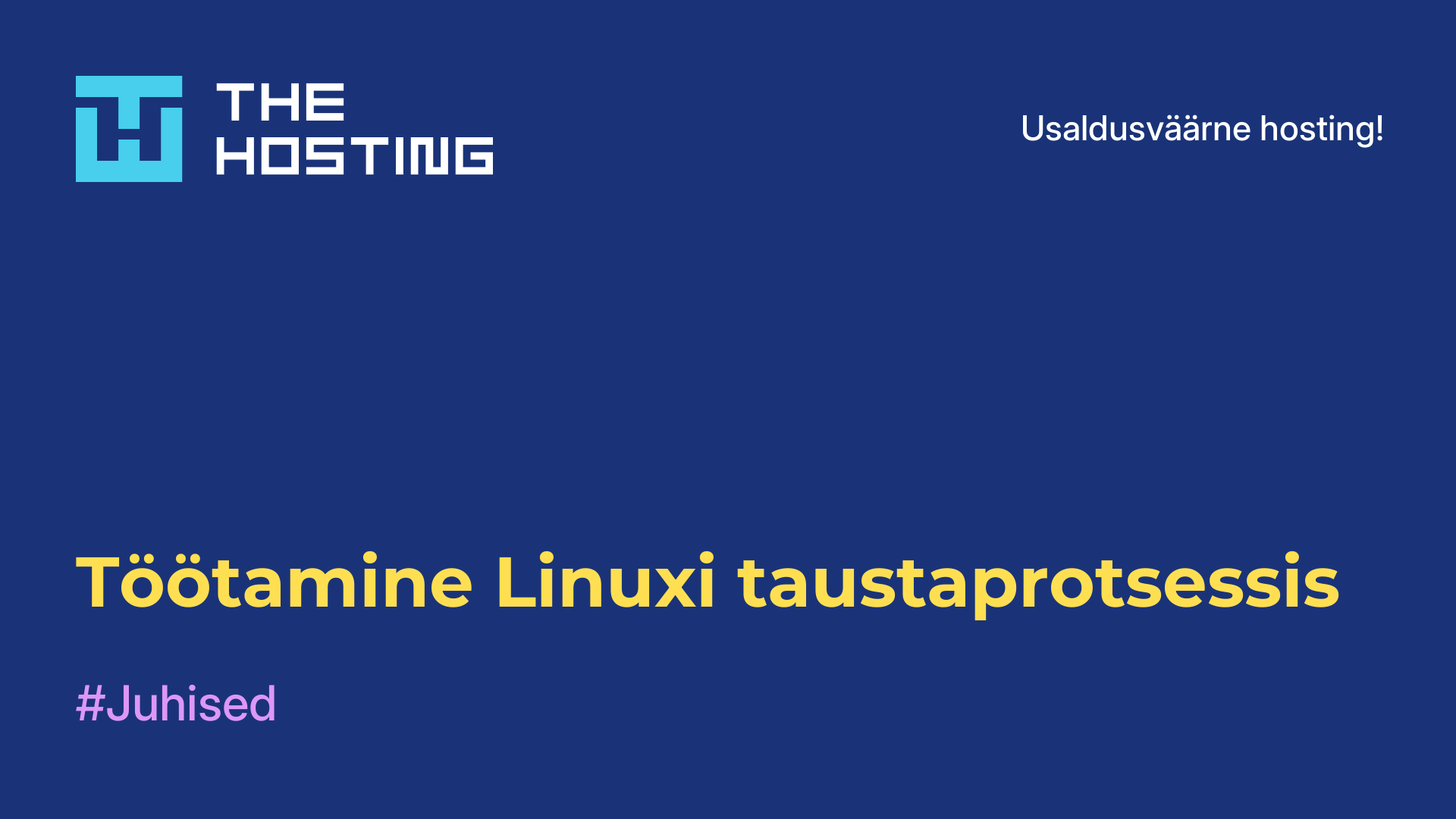 Töötamine Linuxi taustaprotsessis