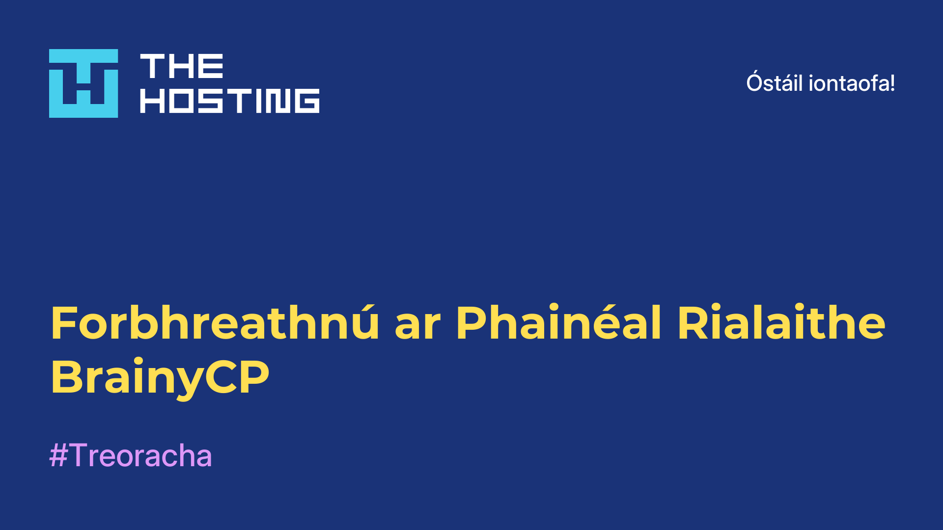 Forbhreathnú ar Phainéal Rialaithe BrainyCP