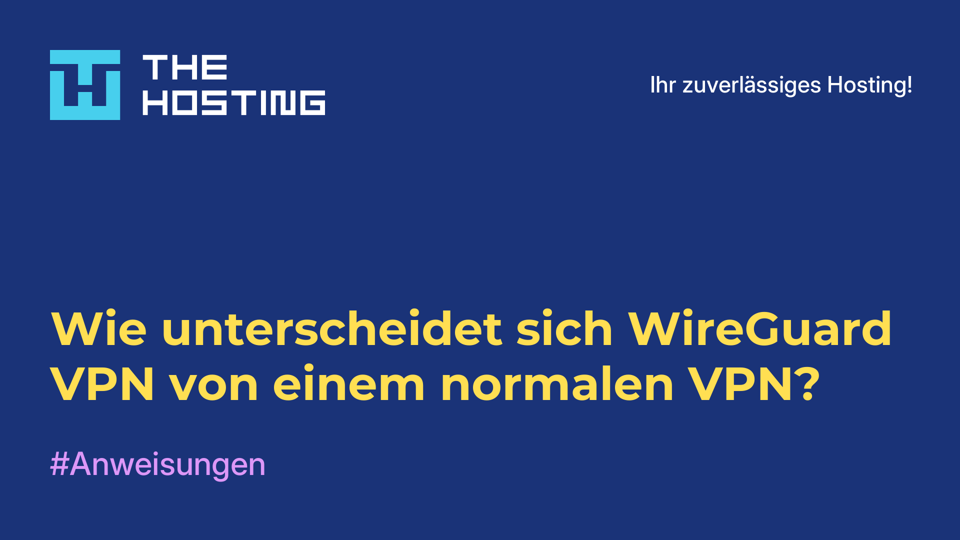 Wie unterscheidet sich WireGuard VPN von einem normalen VPN?