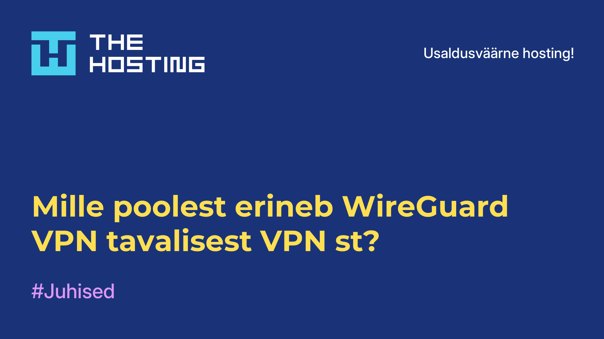 Mille poolest erineb WireGuard VPN tavalisest VPN-st?