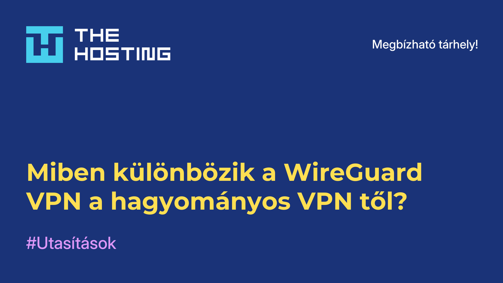 Miben különbözik a WireGuard VPN a hagyományos VPN-től?